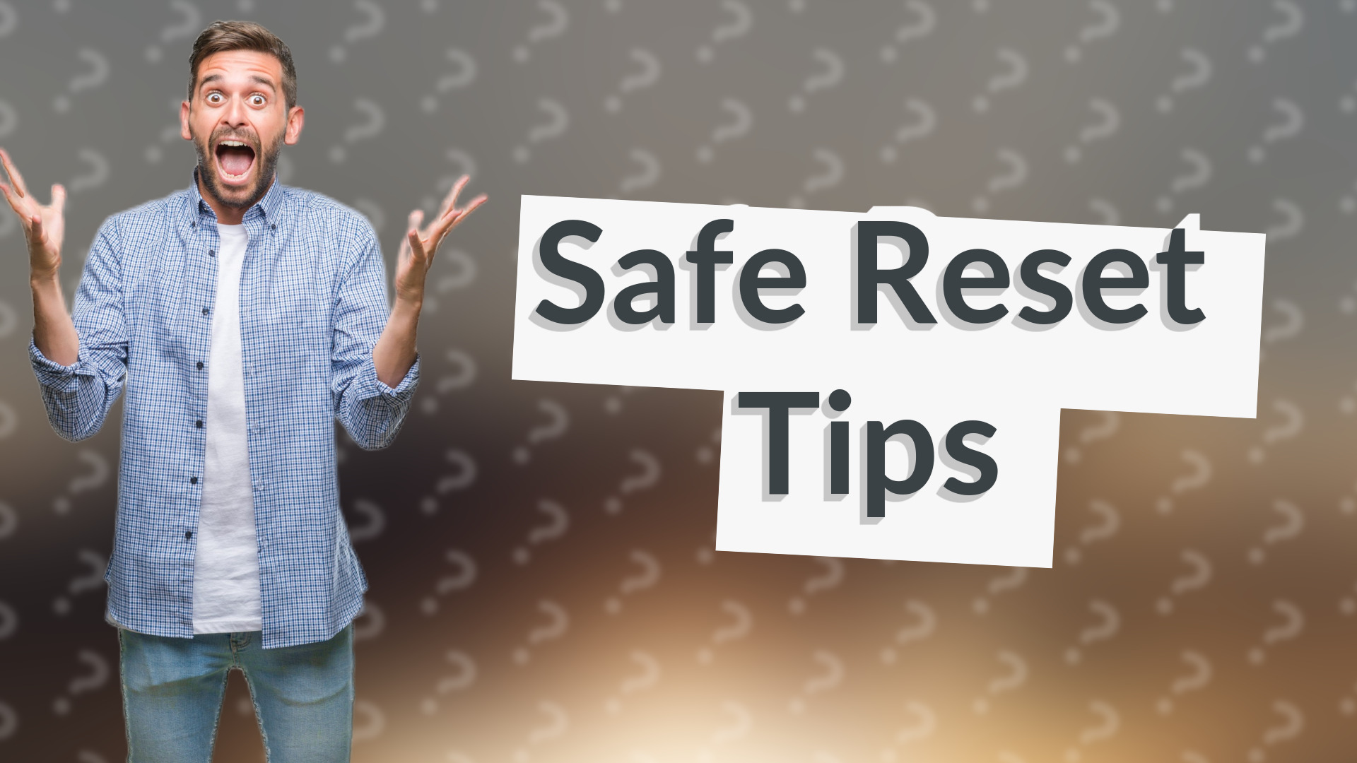 Safe Reset Tips