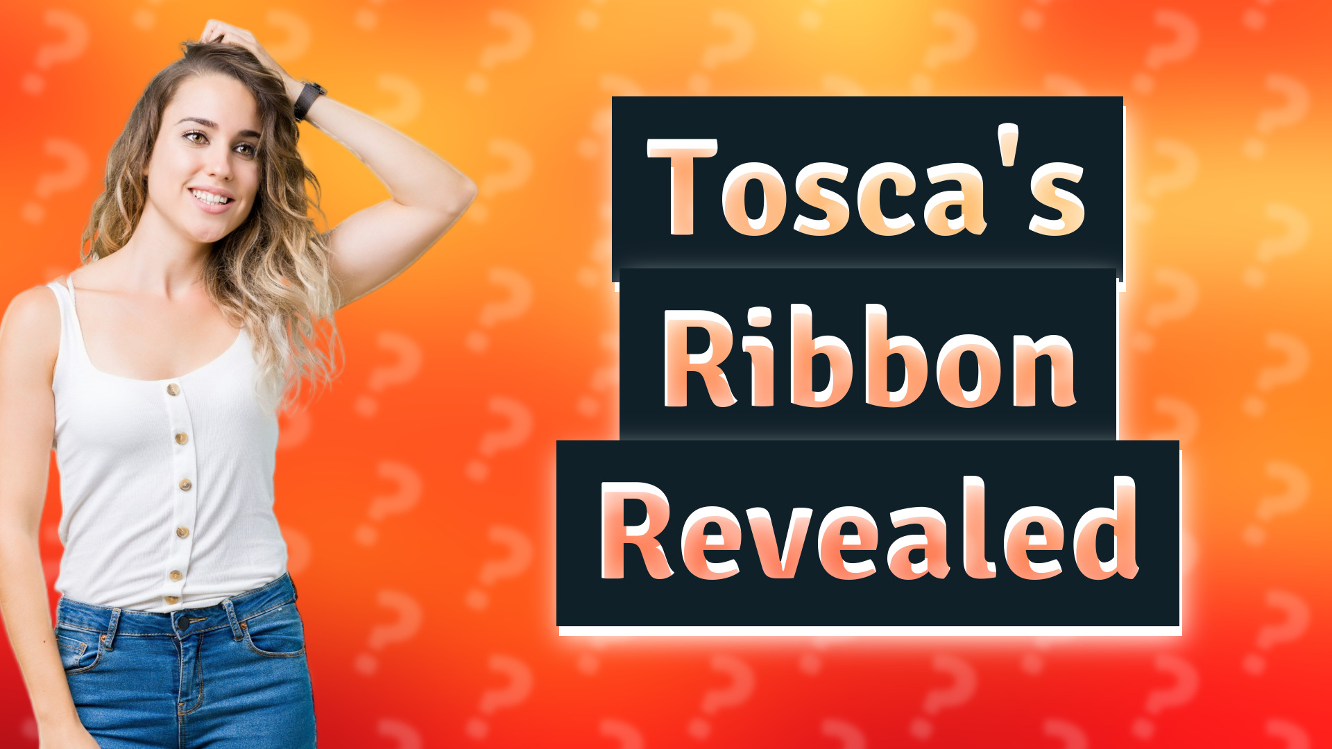 Tosca's Ribbon Revealed