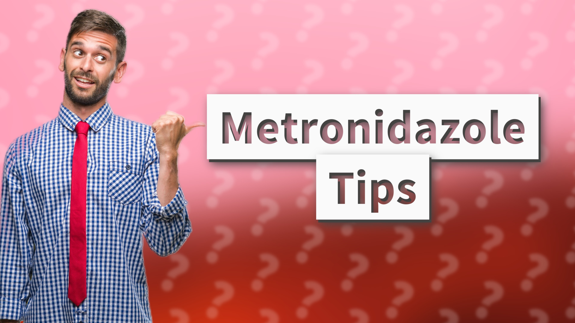 Metronidazole Tips