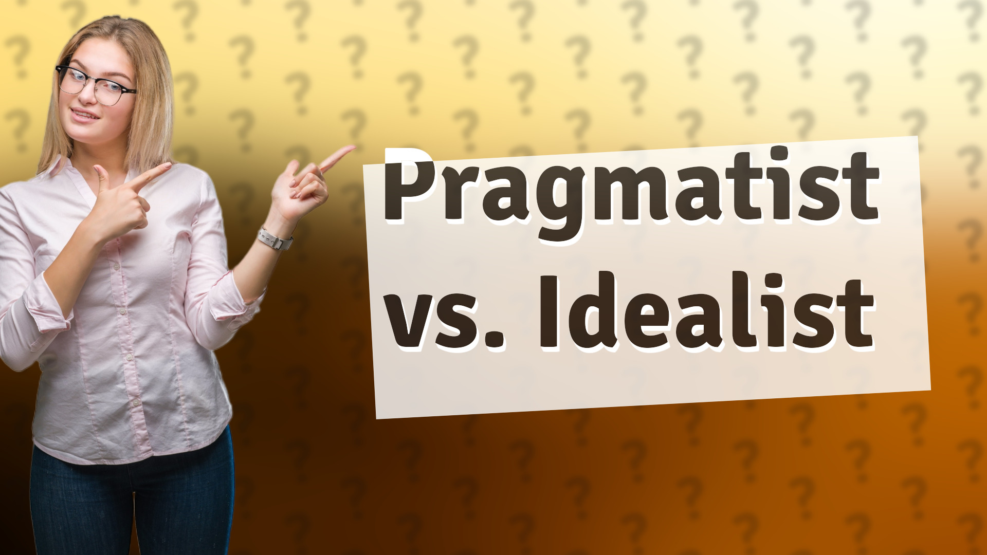 Pragmatist vs. Idealist