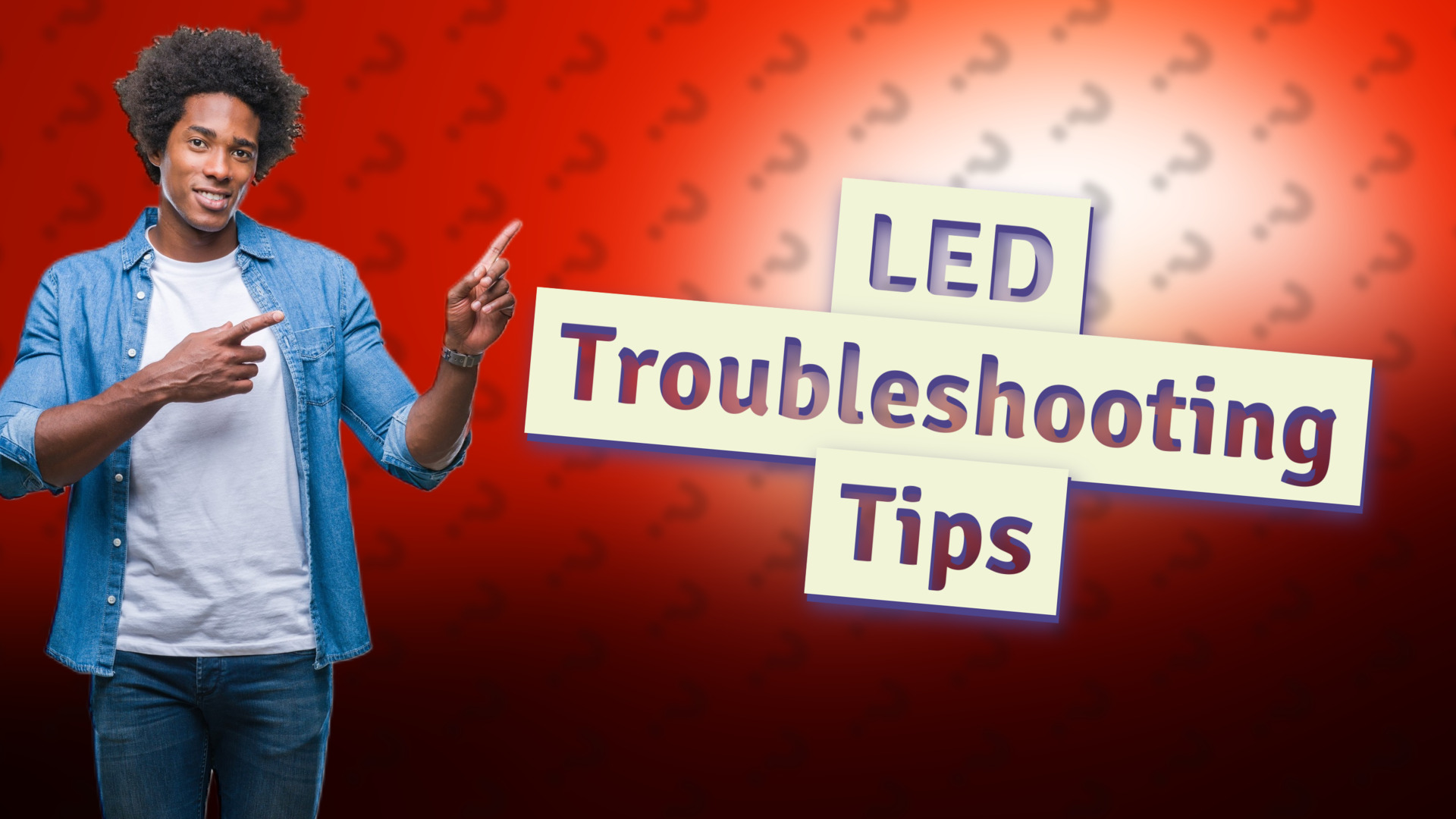 LED Troubleshooting Tips