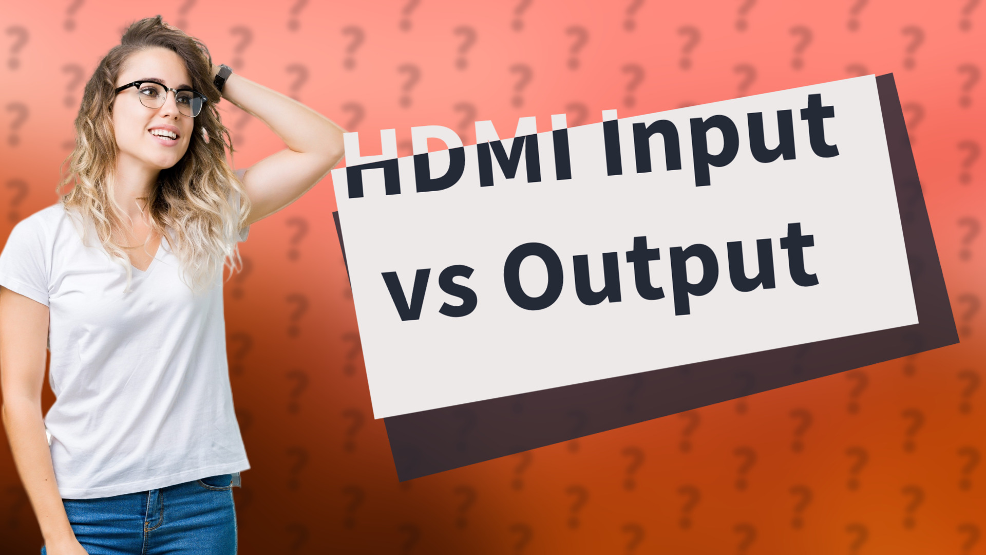 HDMI Input vs Output