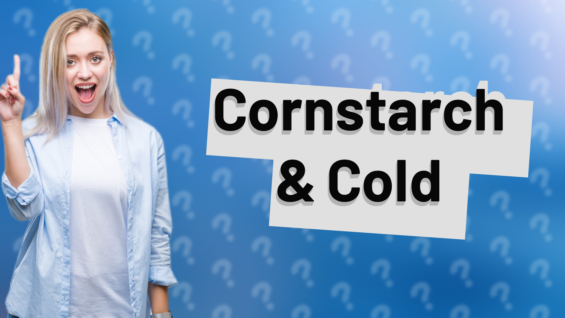 Cornstarch & Cold