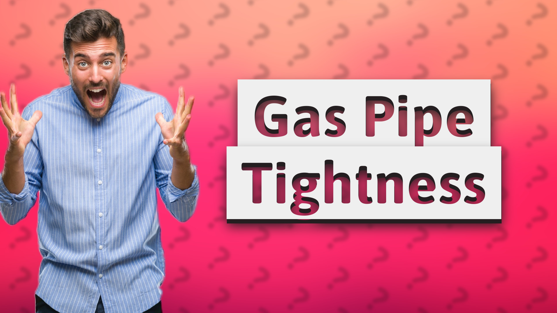 Gas Pipe Tightness
