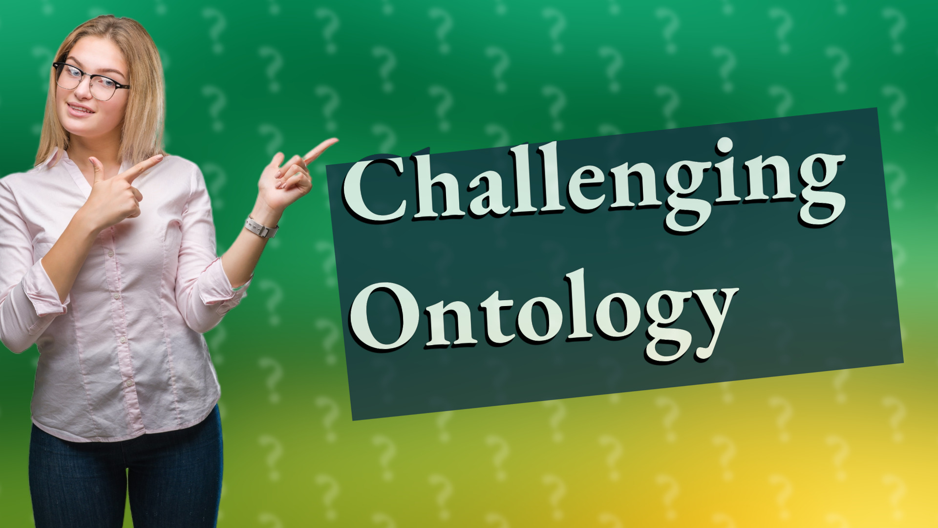 Challenging Ontology