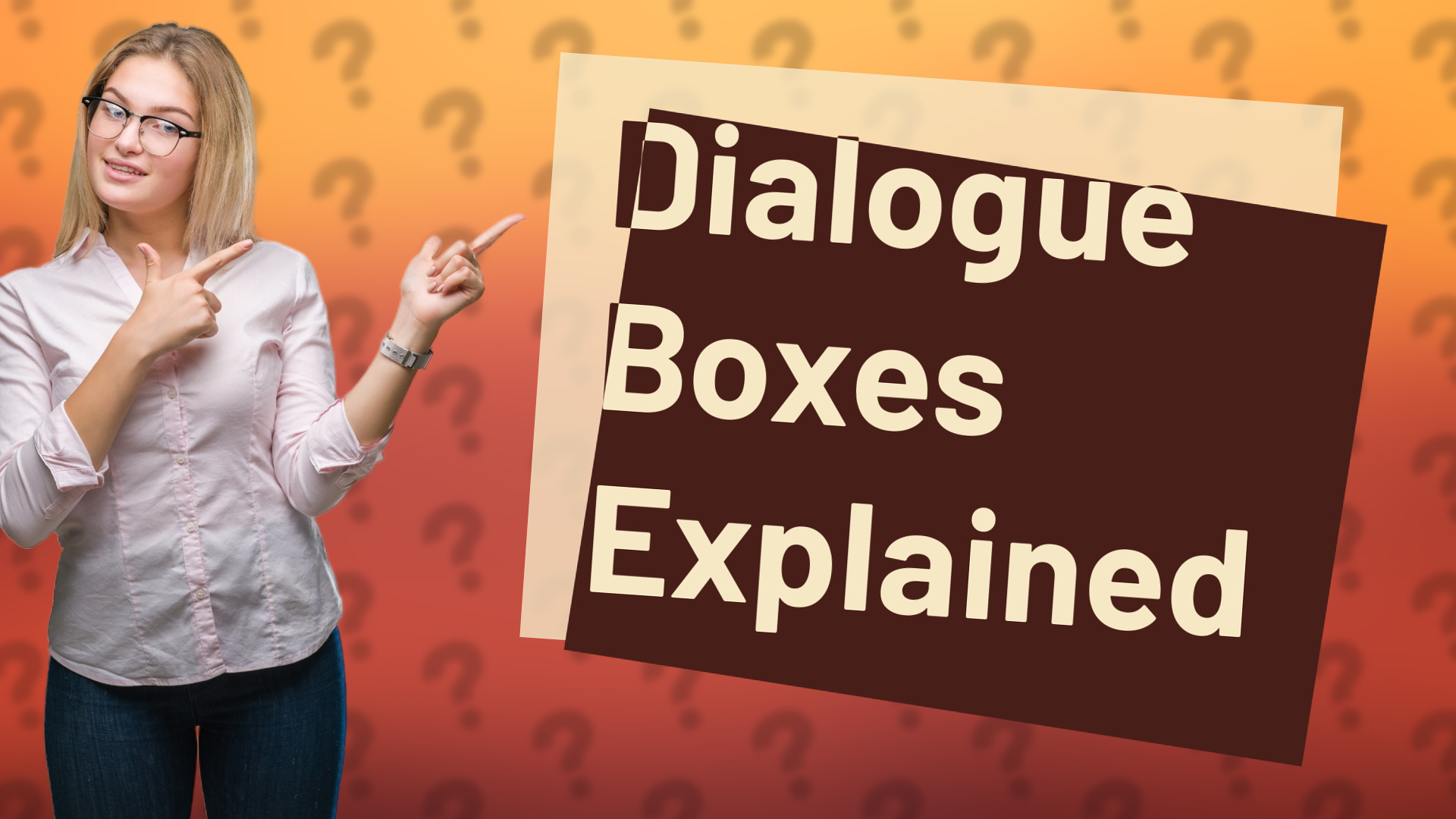 Dialogue Boxes Explained