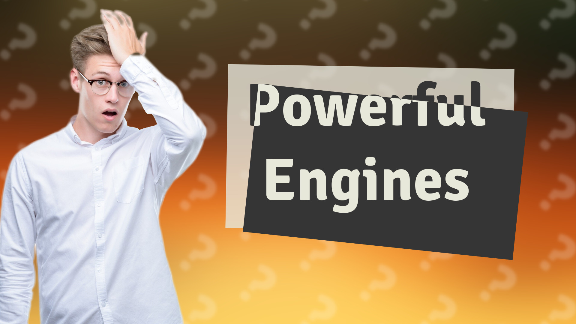 Powerful Engines