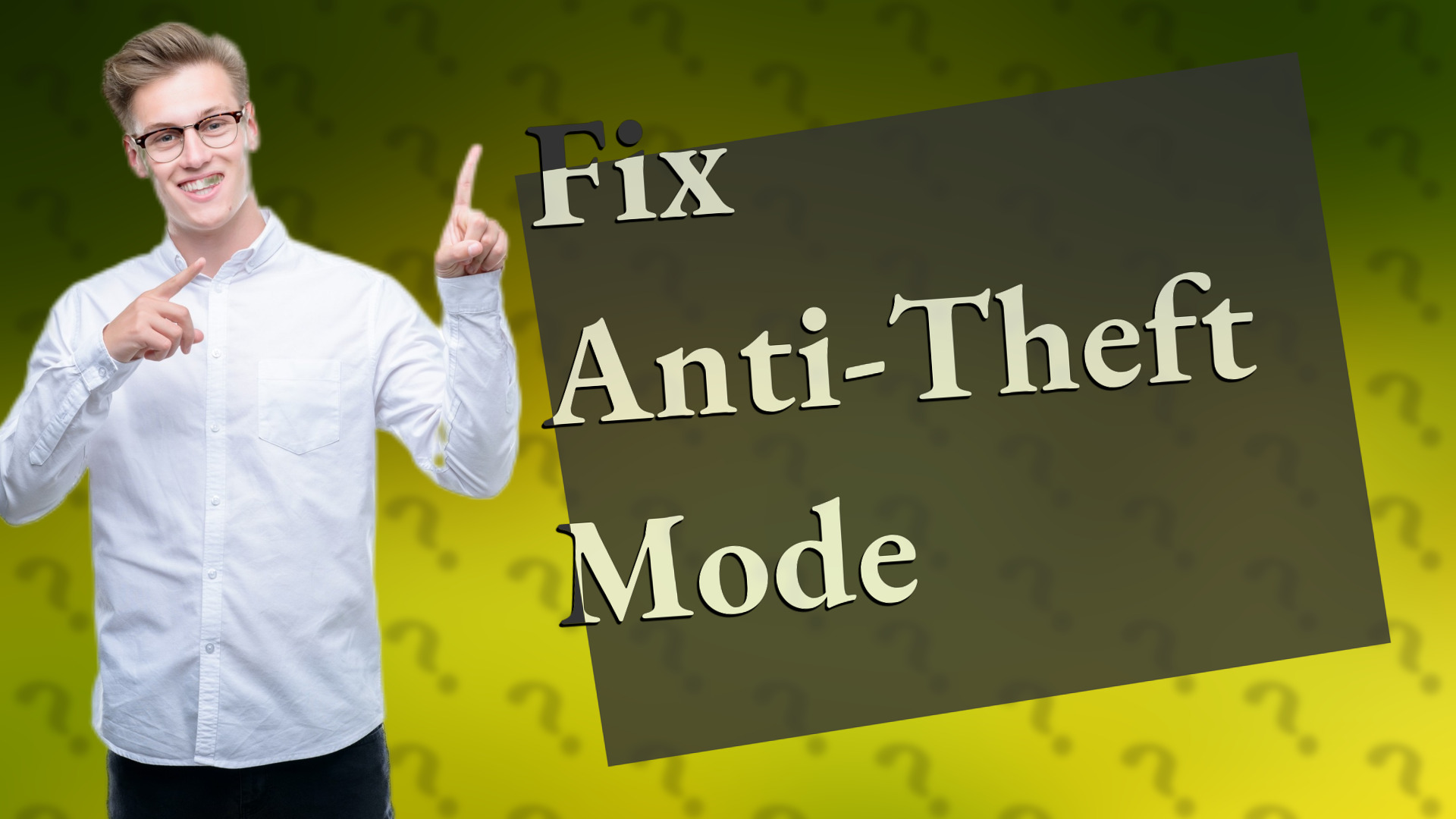 Fix Anti-Theft Mode