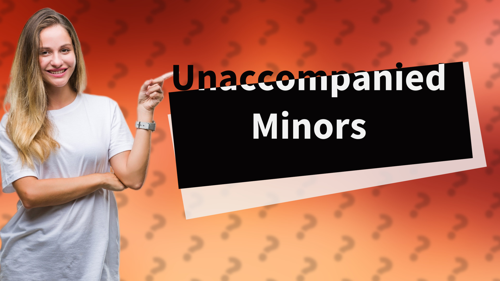 Unaccompanied Minors