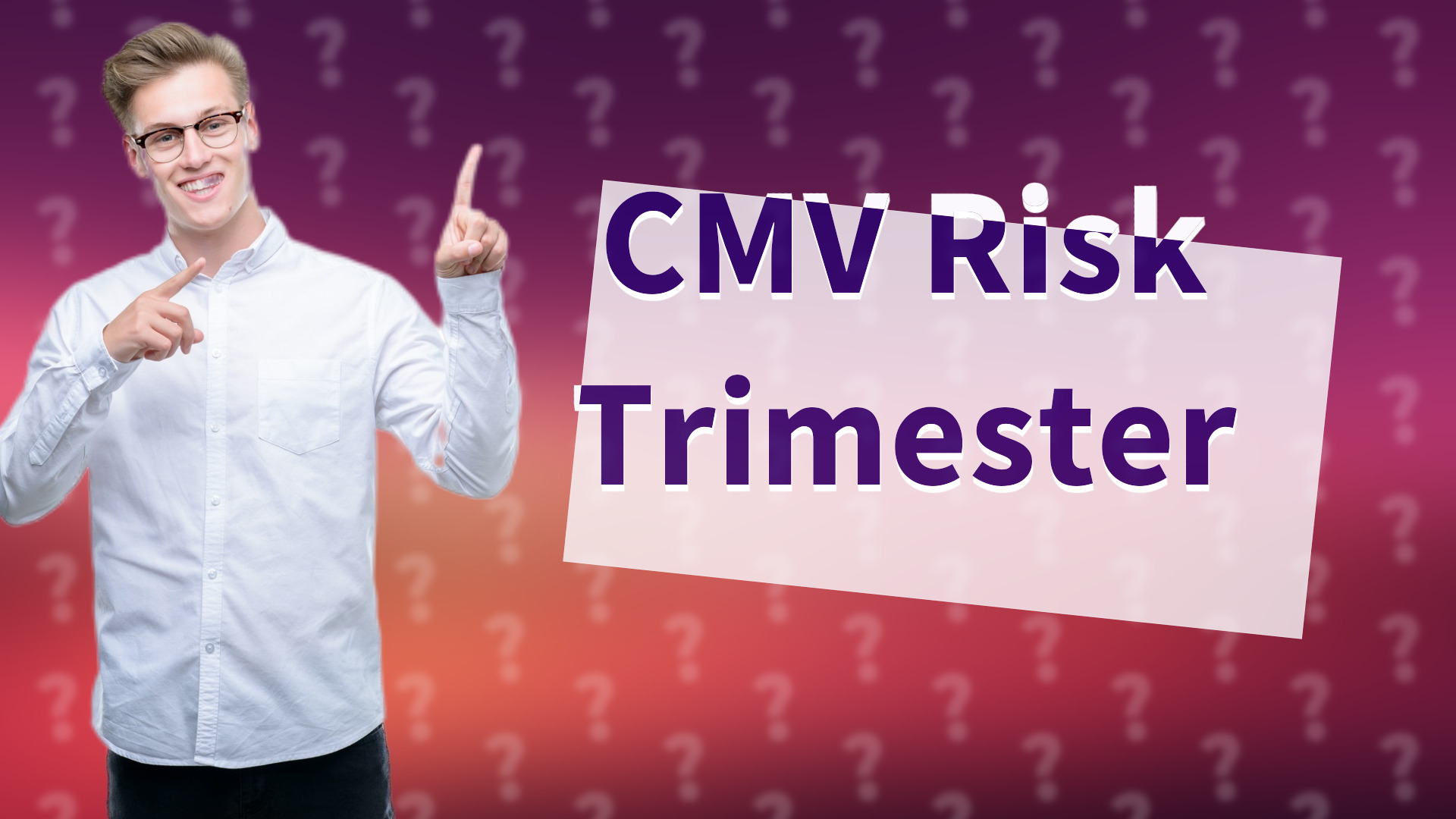 CMV Risk Trimester