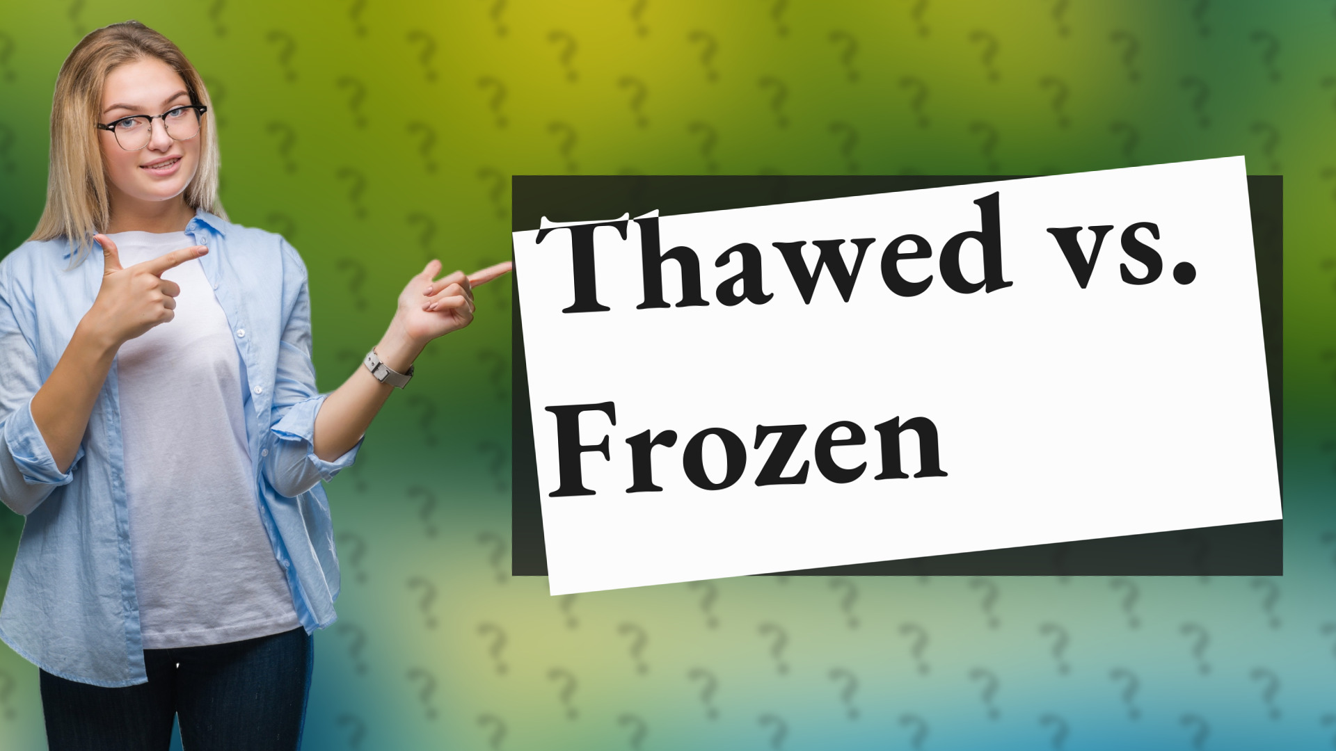 Thawed vs. Frozen