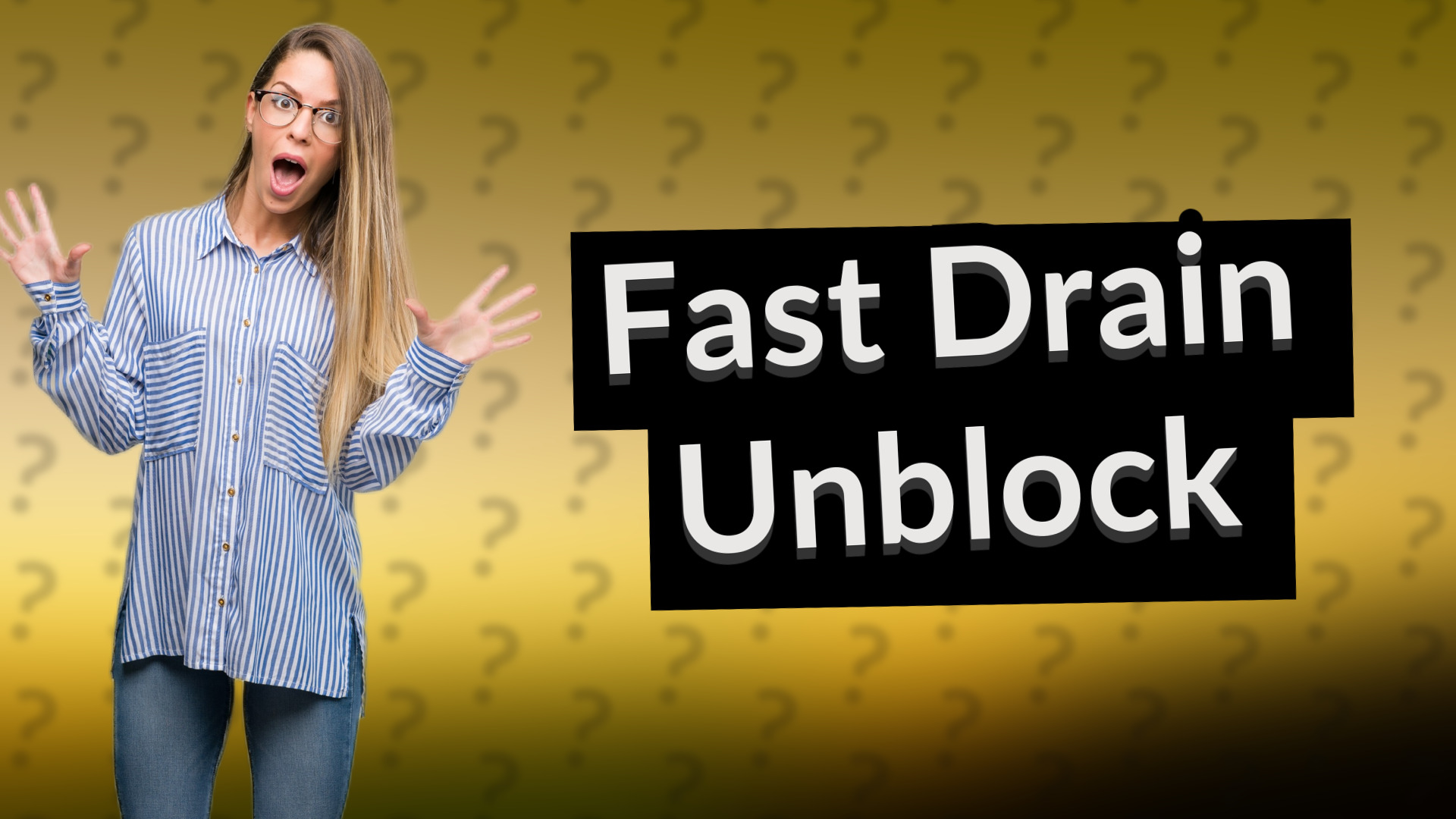 Fast Drain Unblock