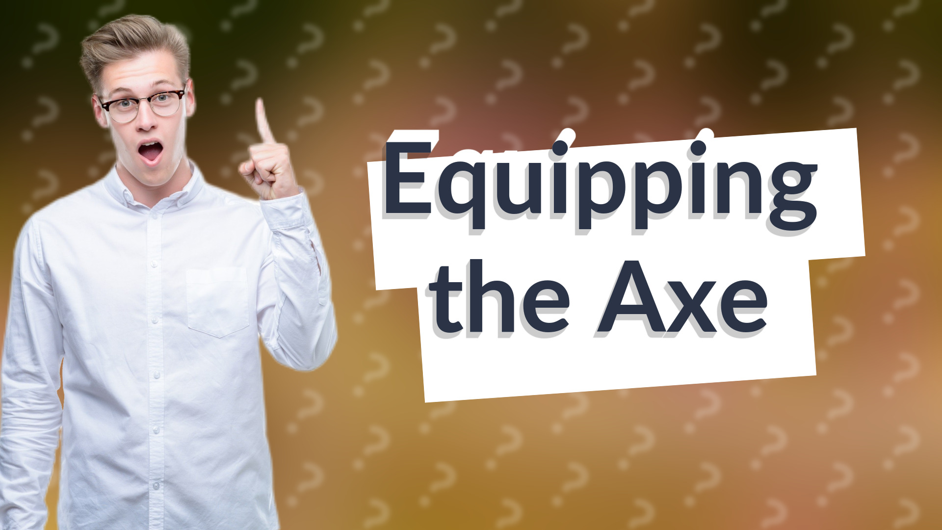 Equipping the Axe