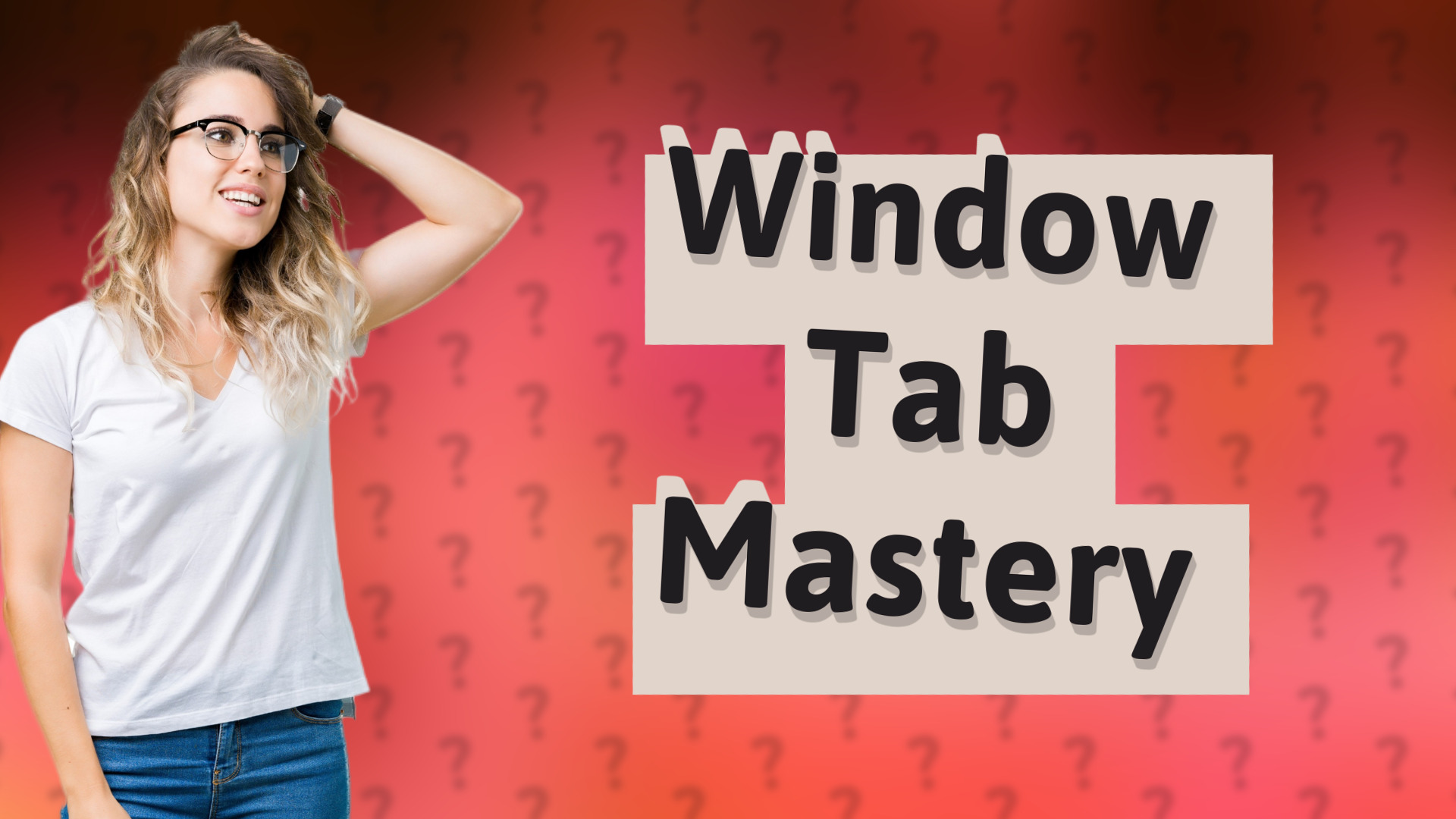 Window Tab Mastery