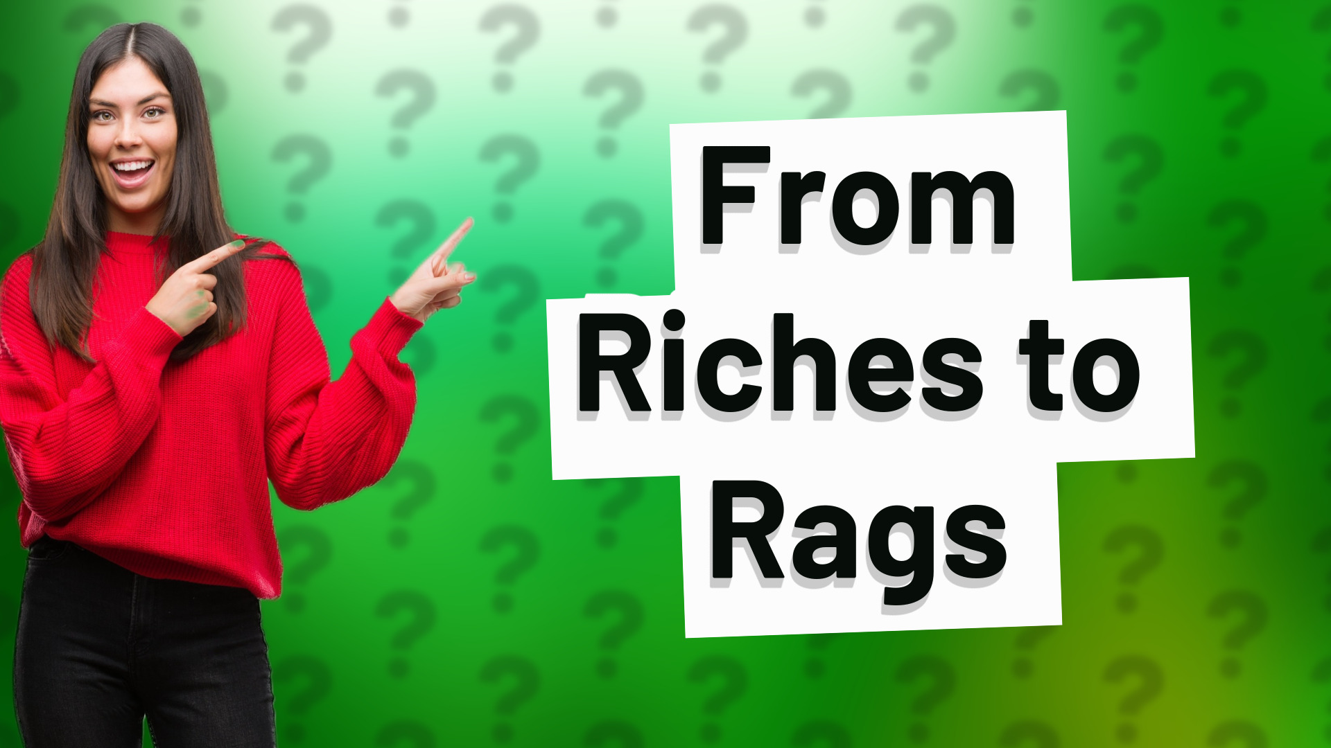 From Riches to Rags