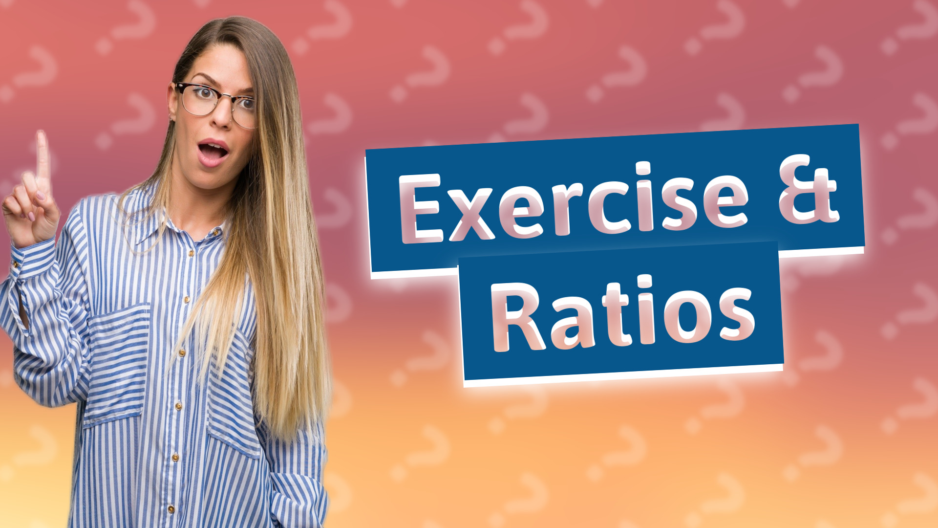 Exercise & Ratios