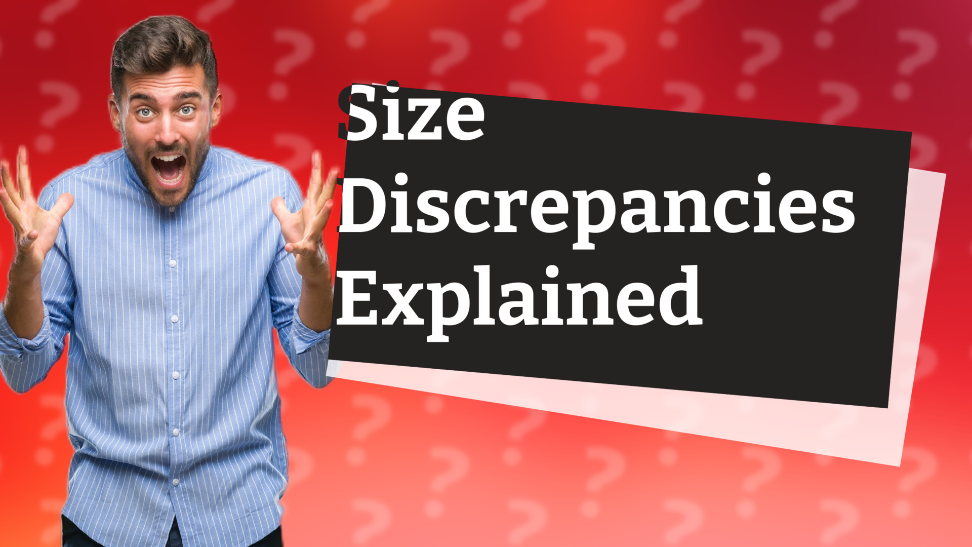 Size Discrepancies Explained