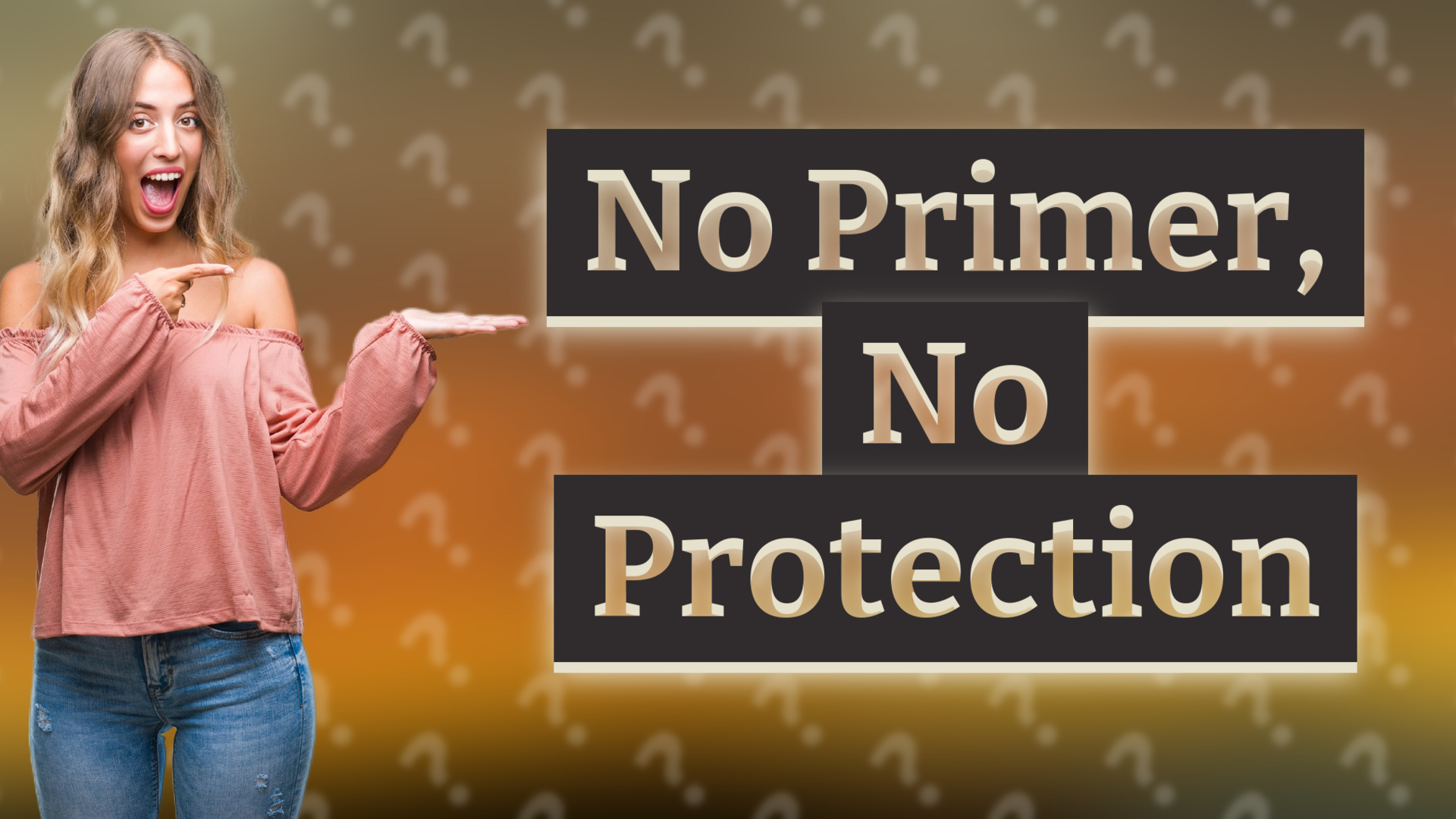 No Primer, No Protection
