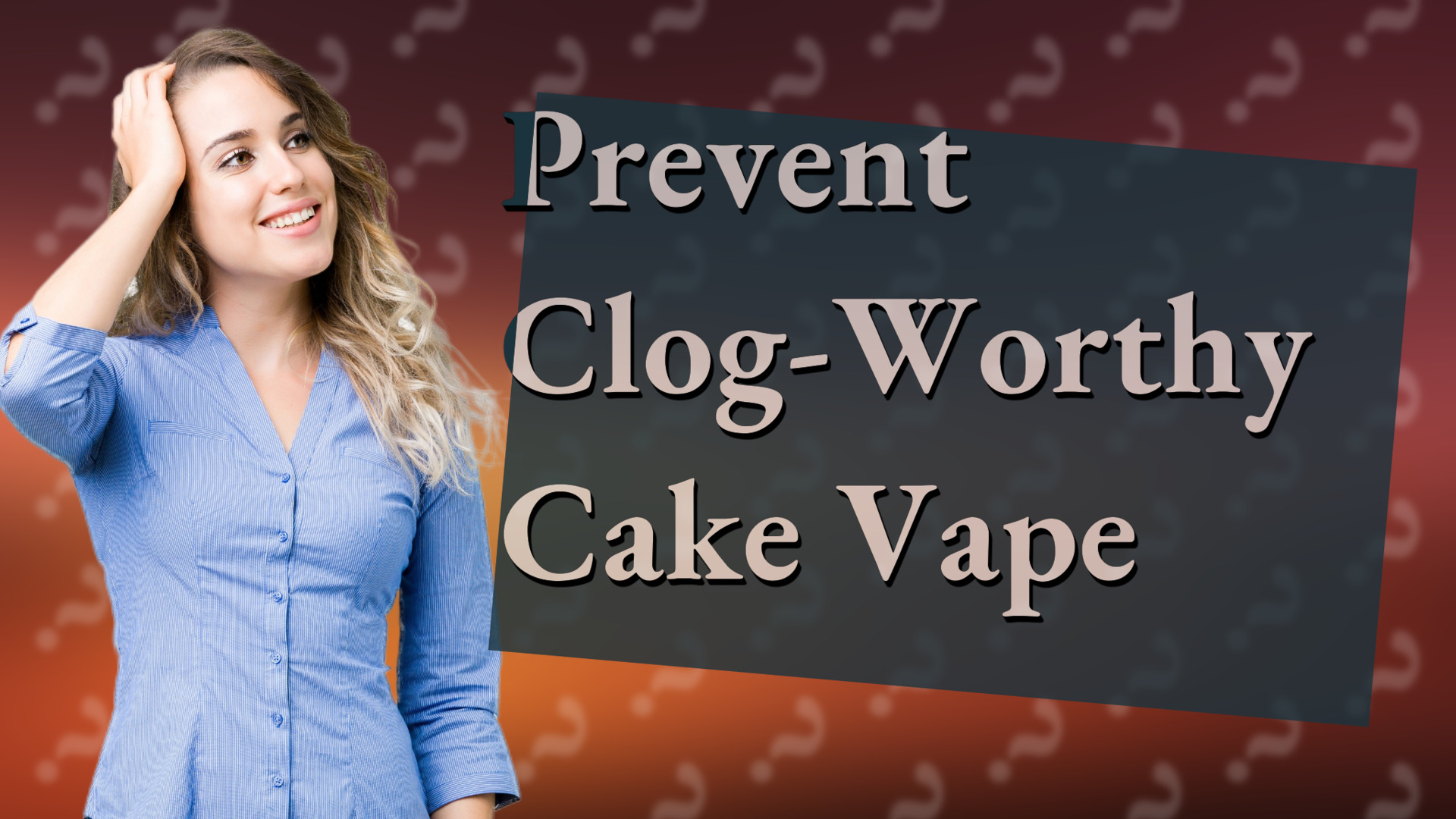 Prevent Clog-Worthy Cake Vape