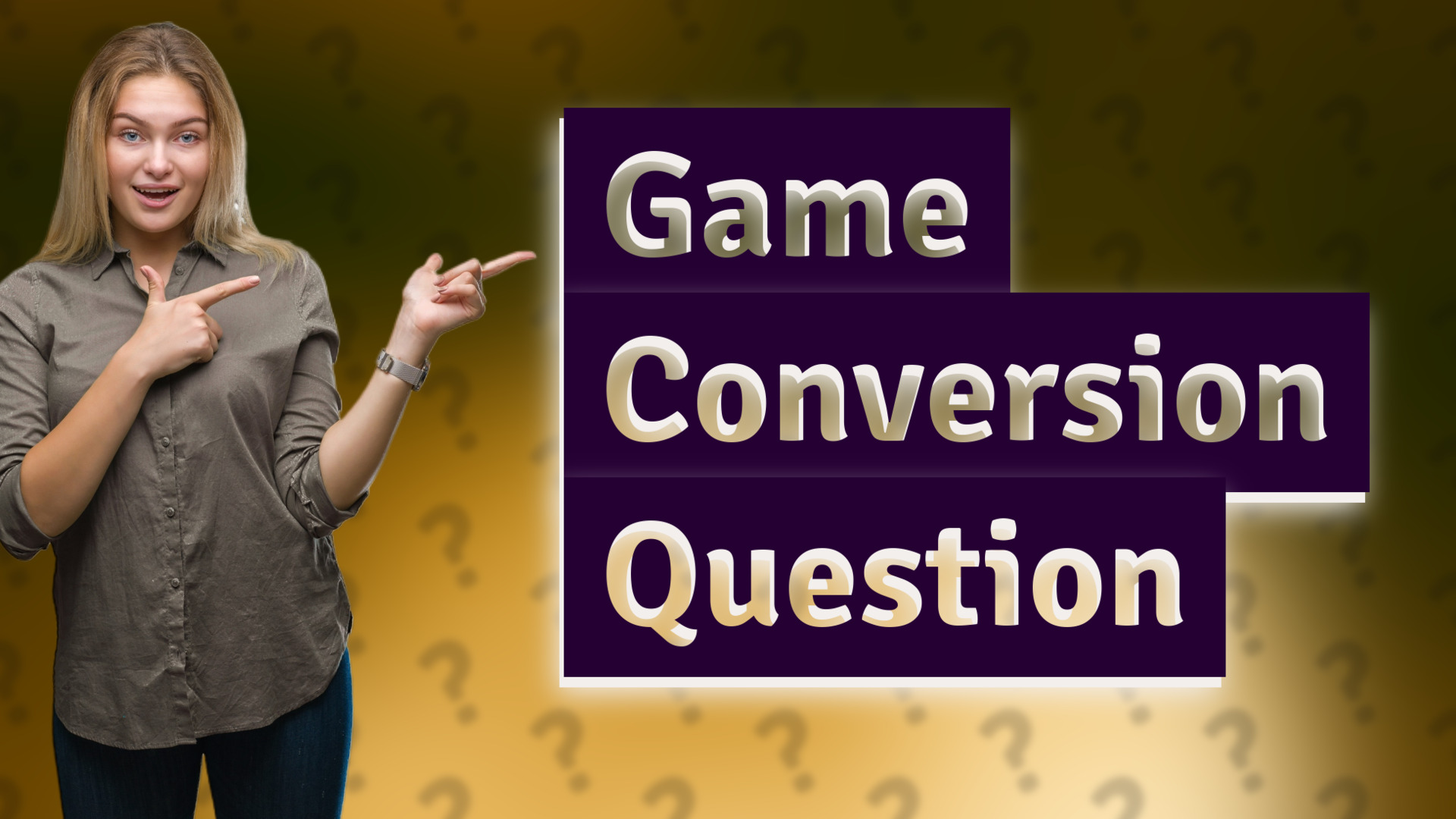 Game Conversion Question