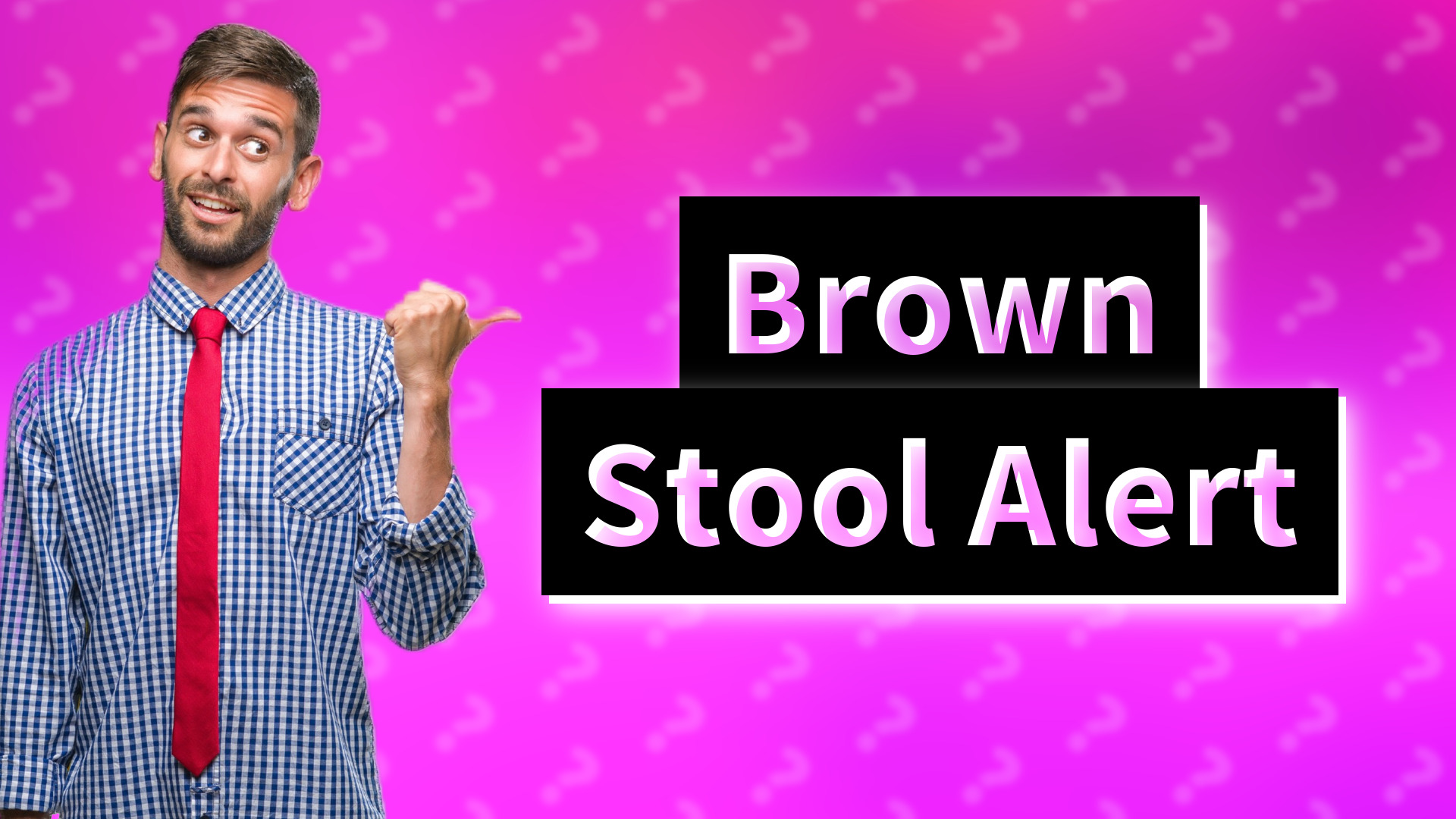 Brown Stool Alert