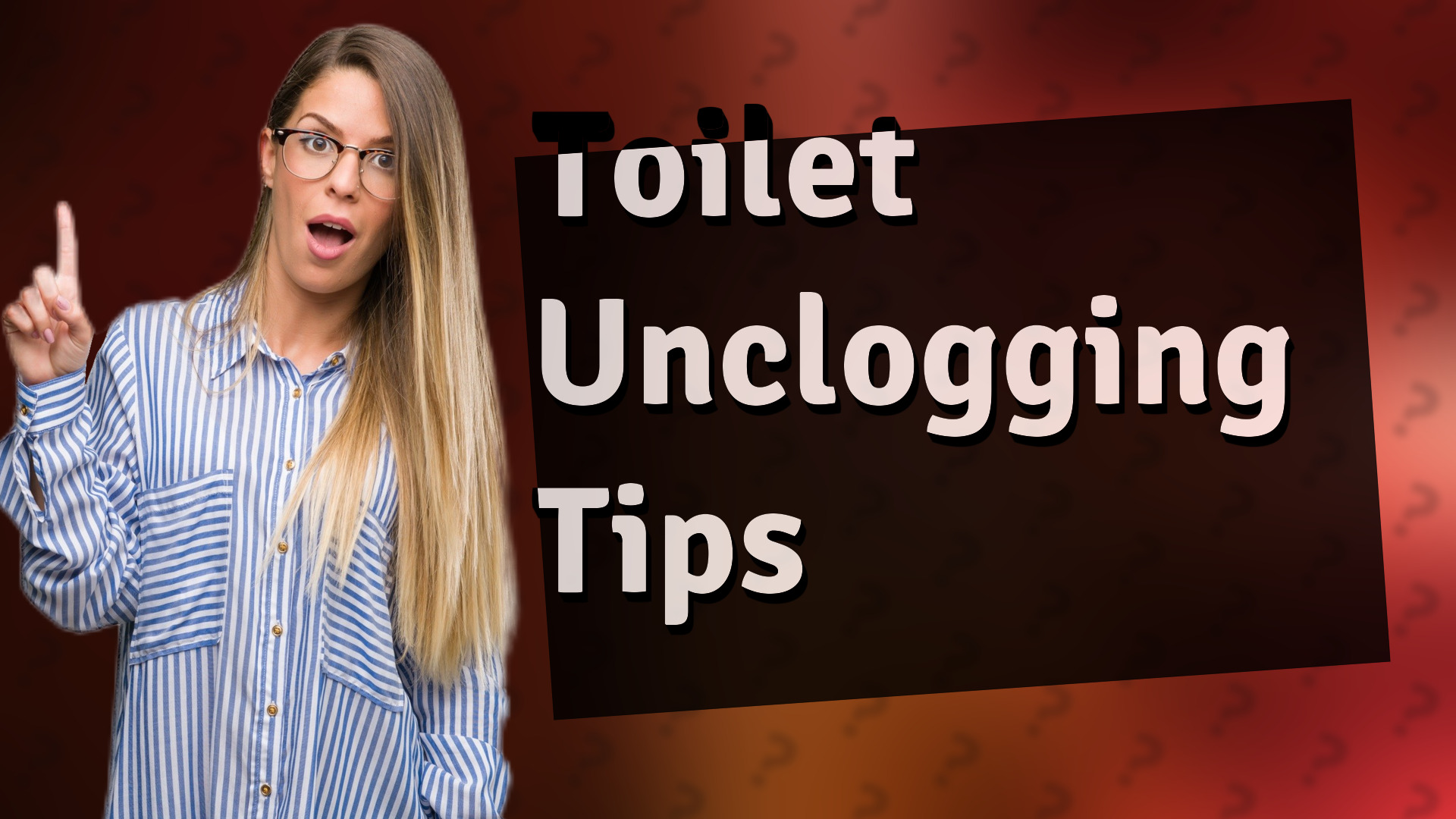 Toilet Unclogging Tips