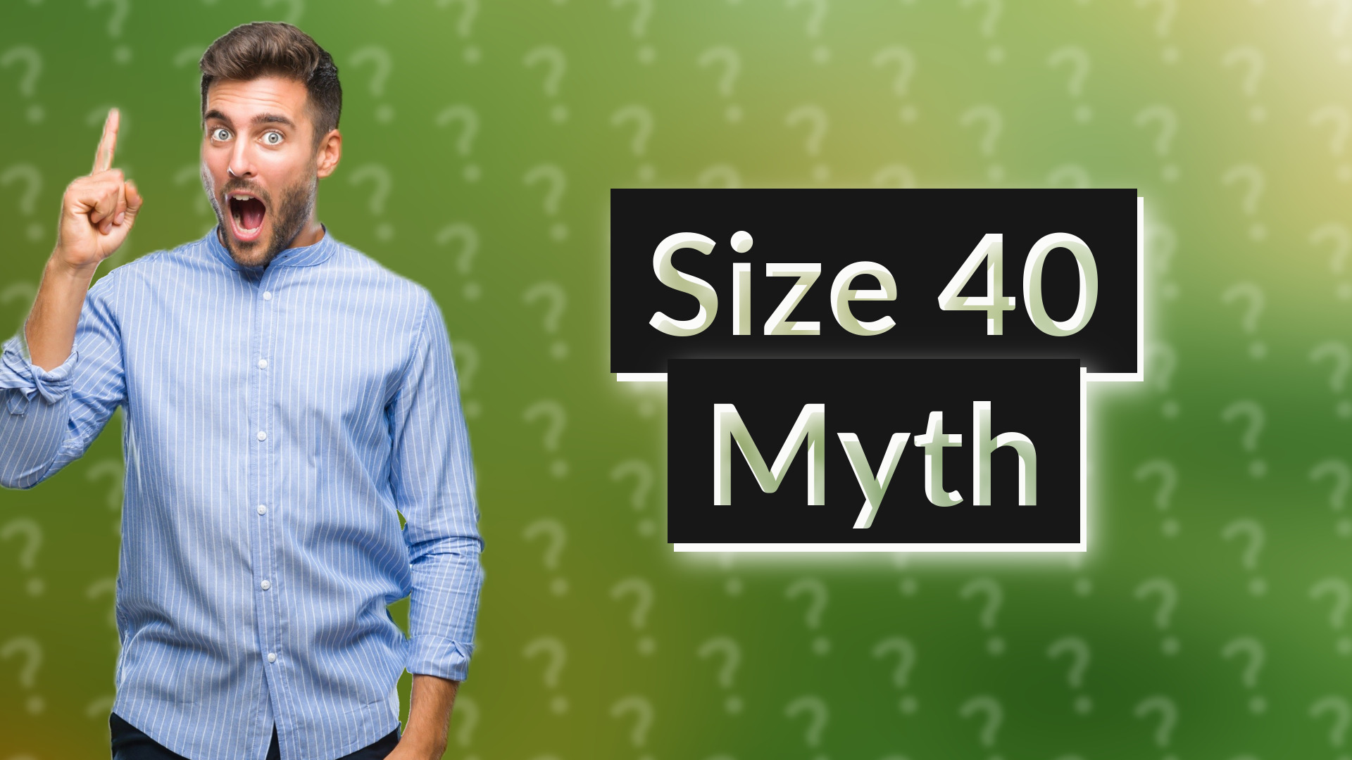 Size 40 Myth