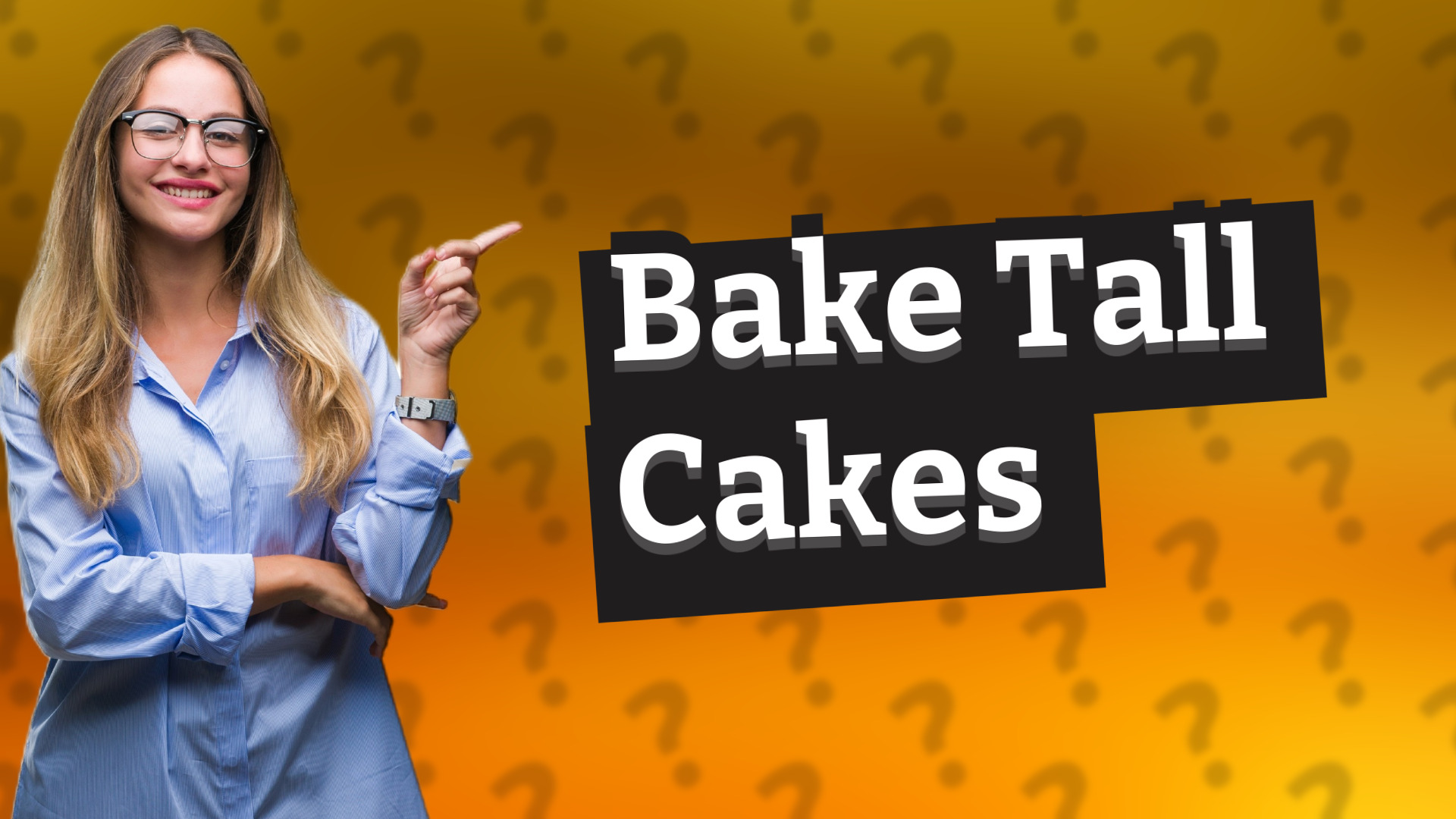 Bake Tall Cakes