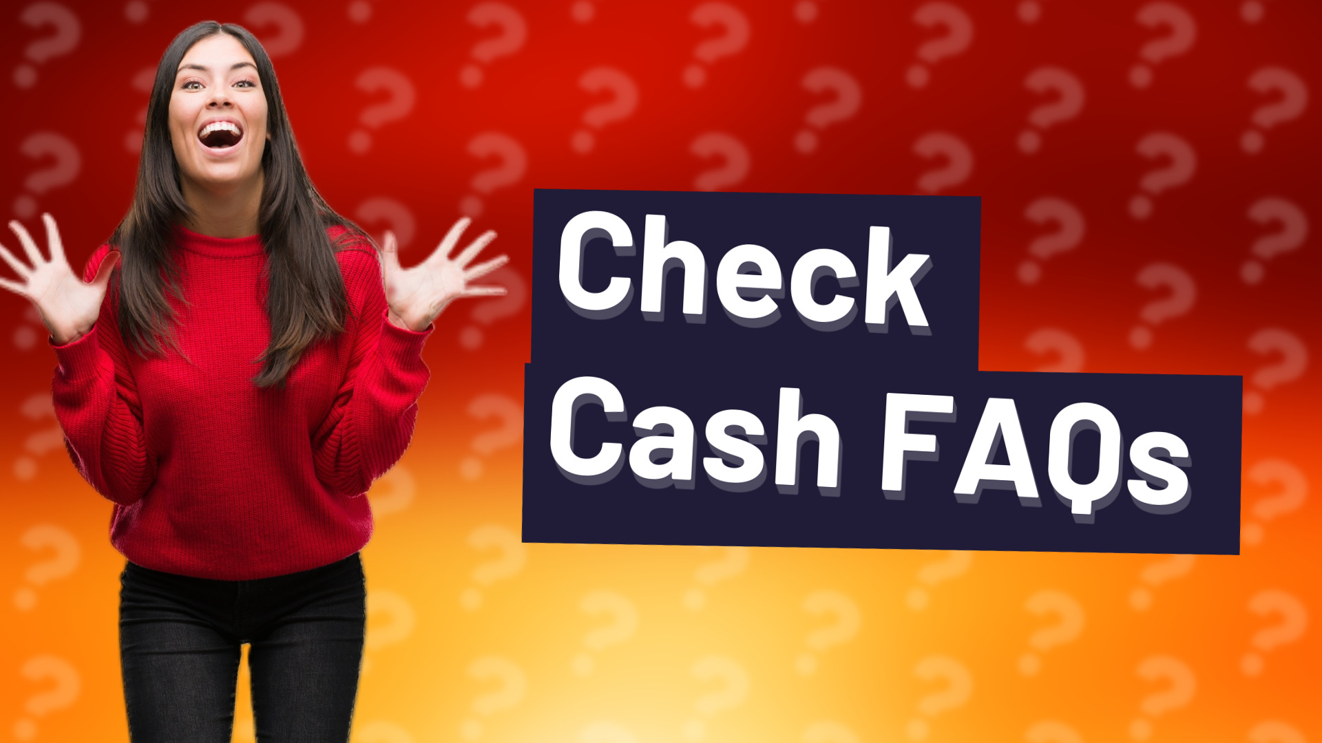 Check Cash FAQs