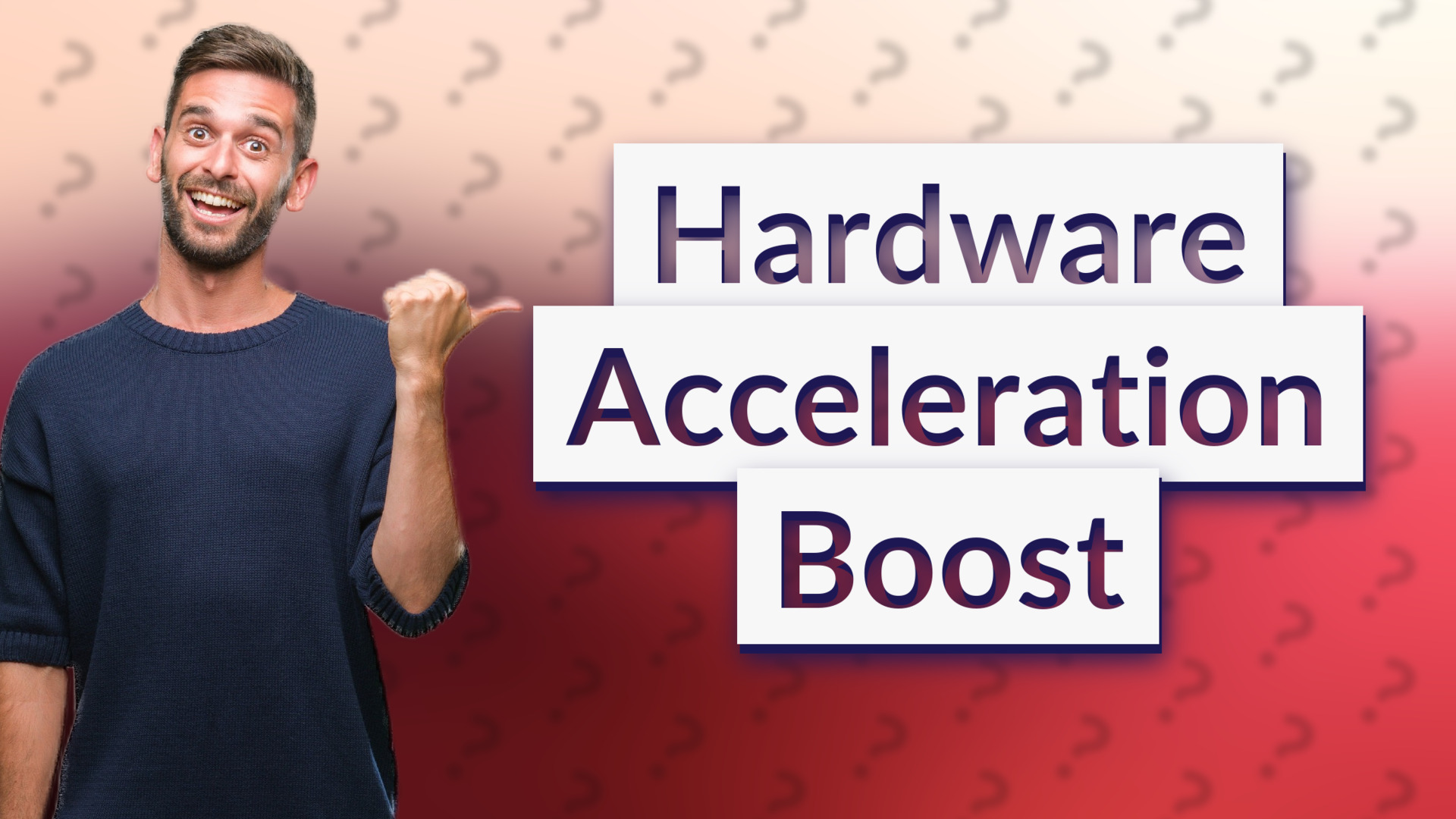 Hardware Acceleration Boost