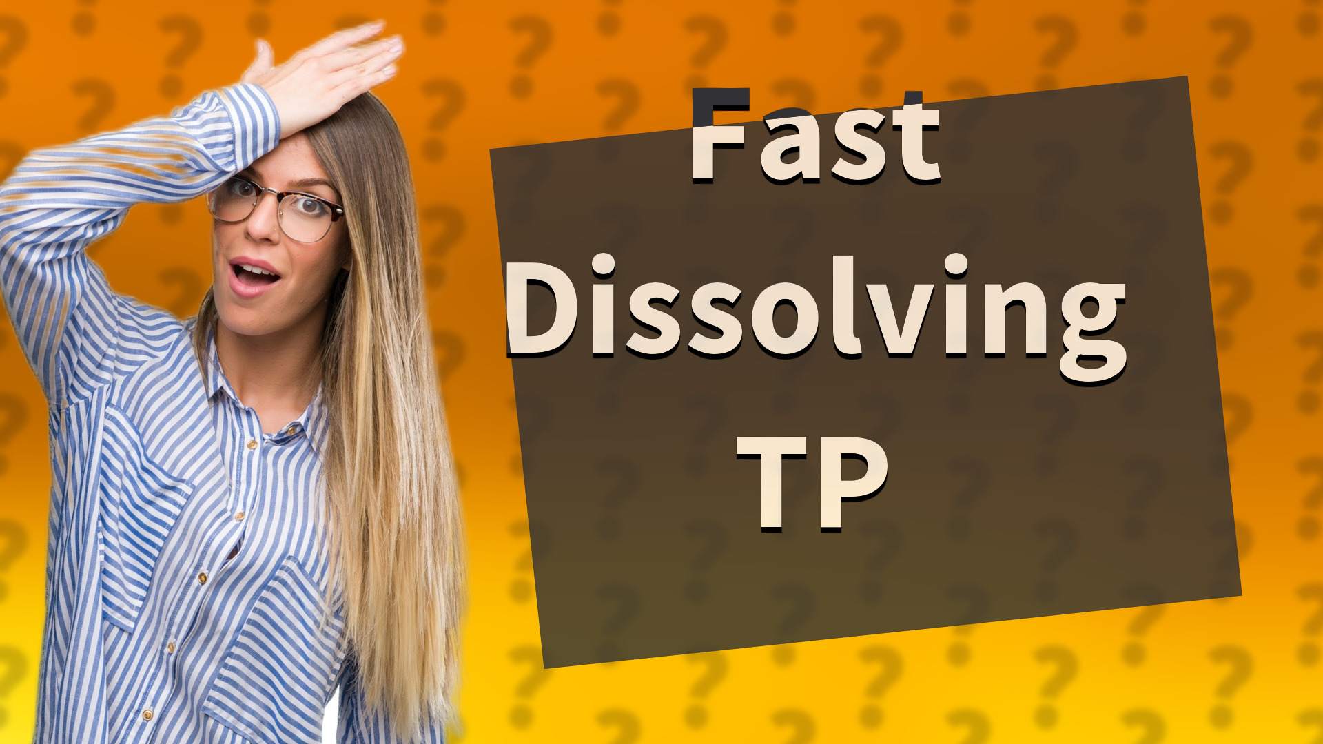 Fast Dissolving TP