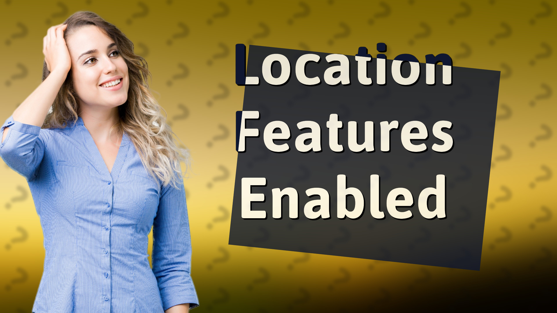 Location Features Enabled