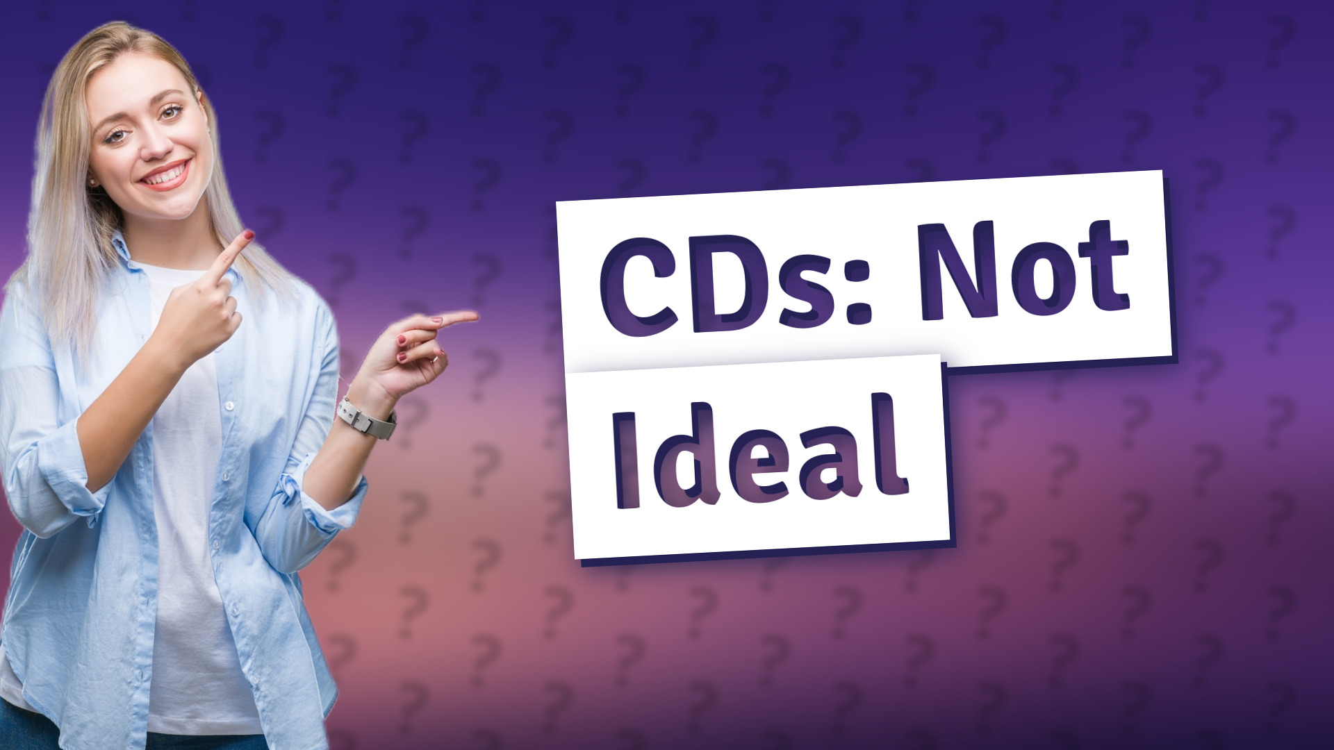 CDs: Not Ideal