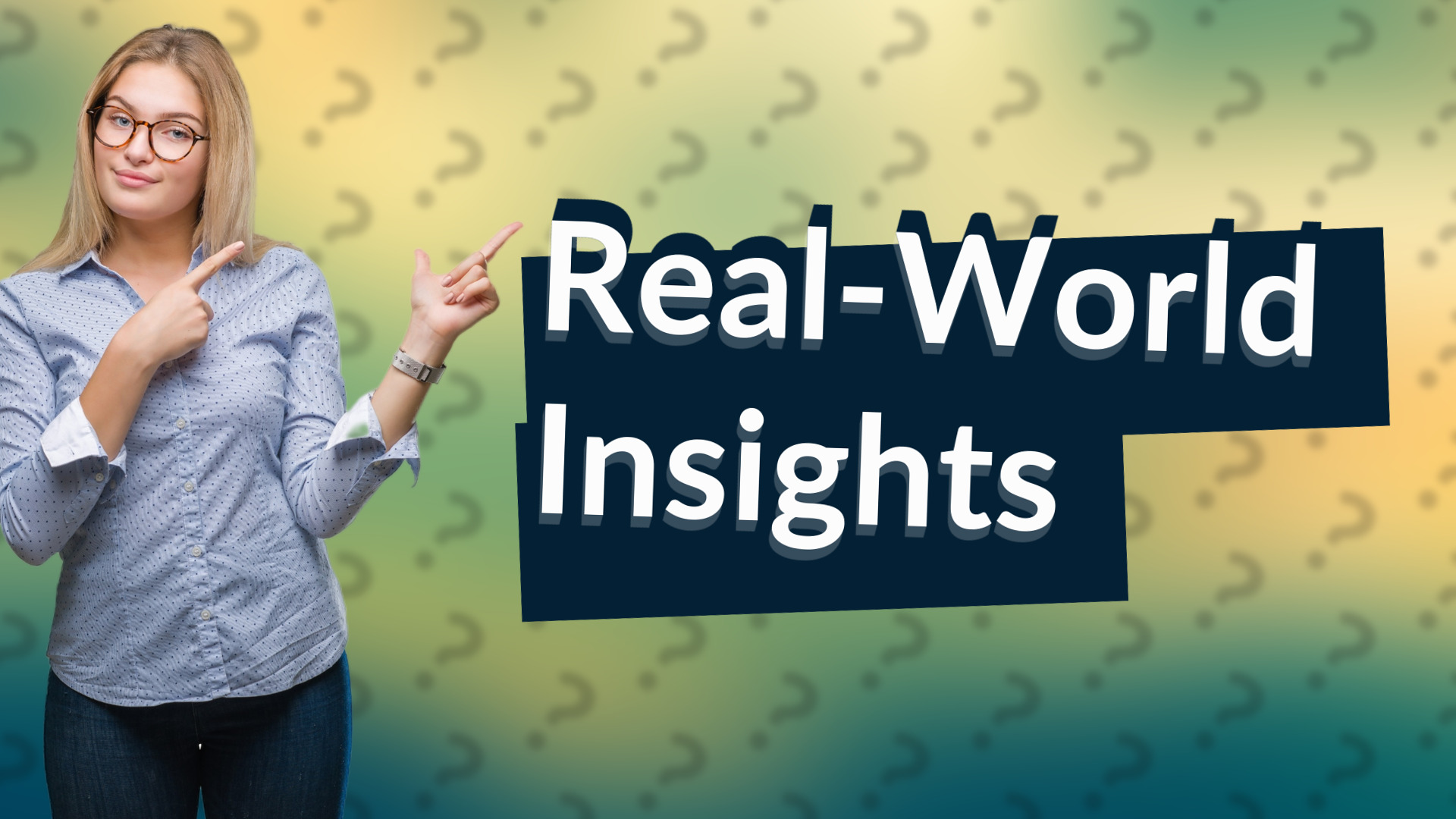 Real-World Insights