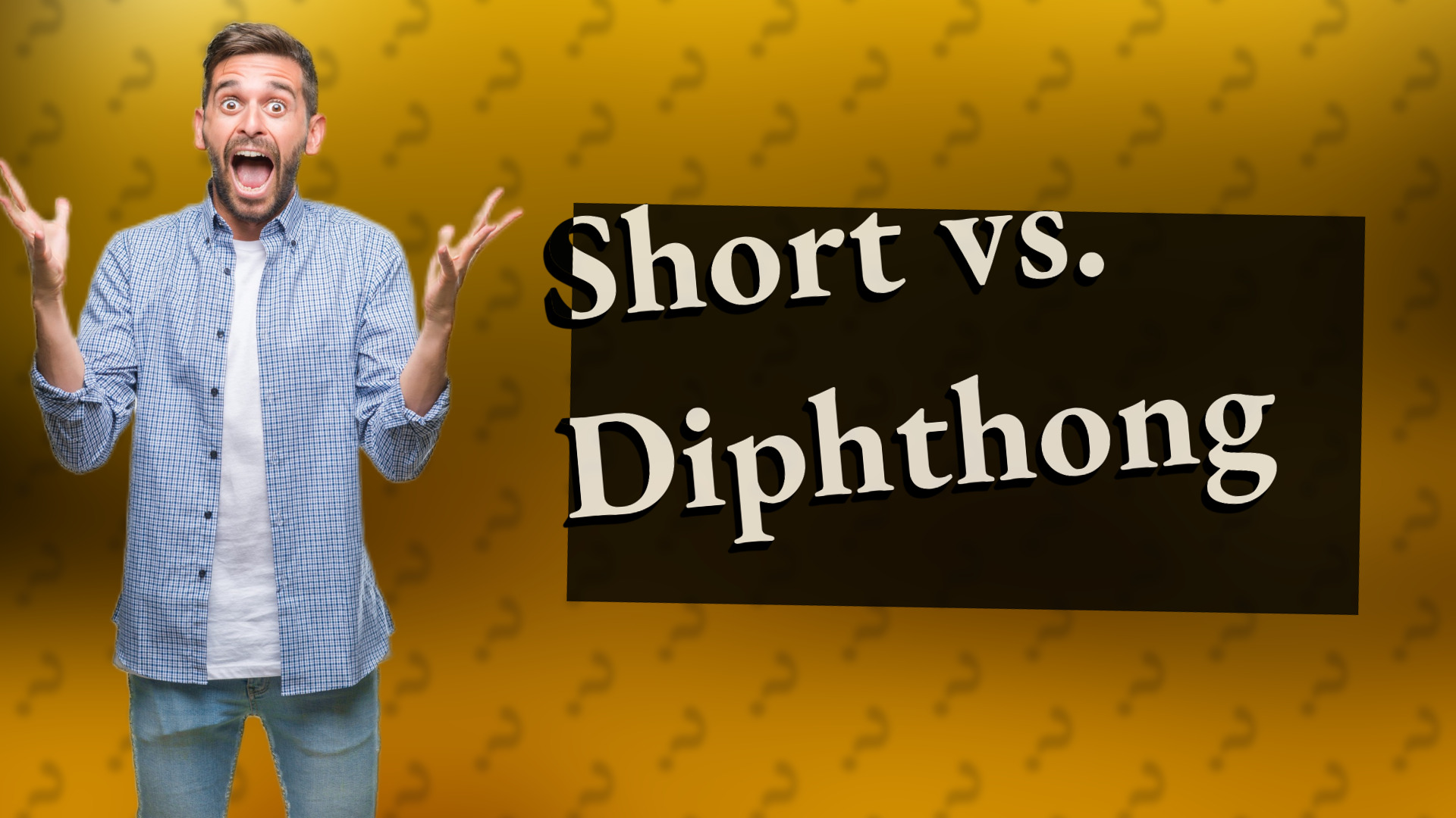 Short vs. Diphthong