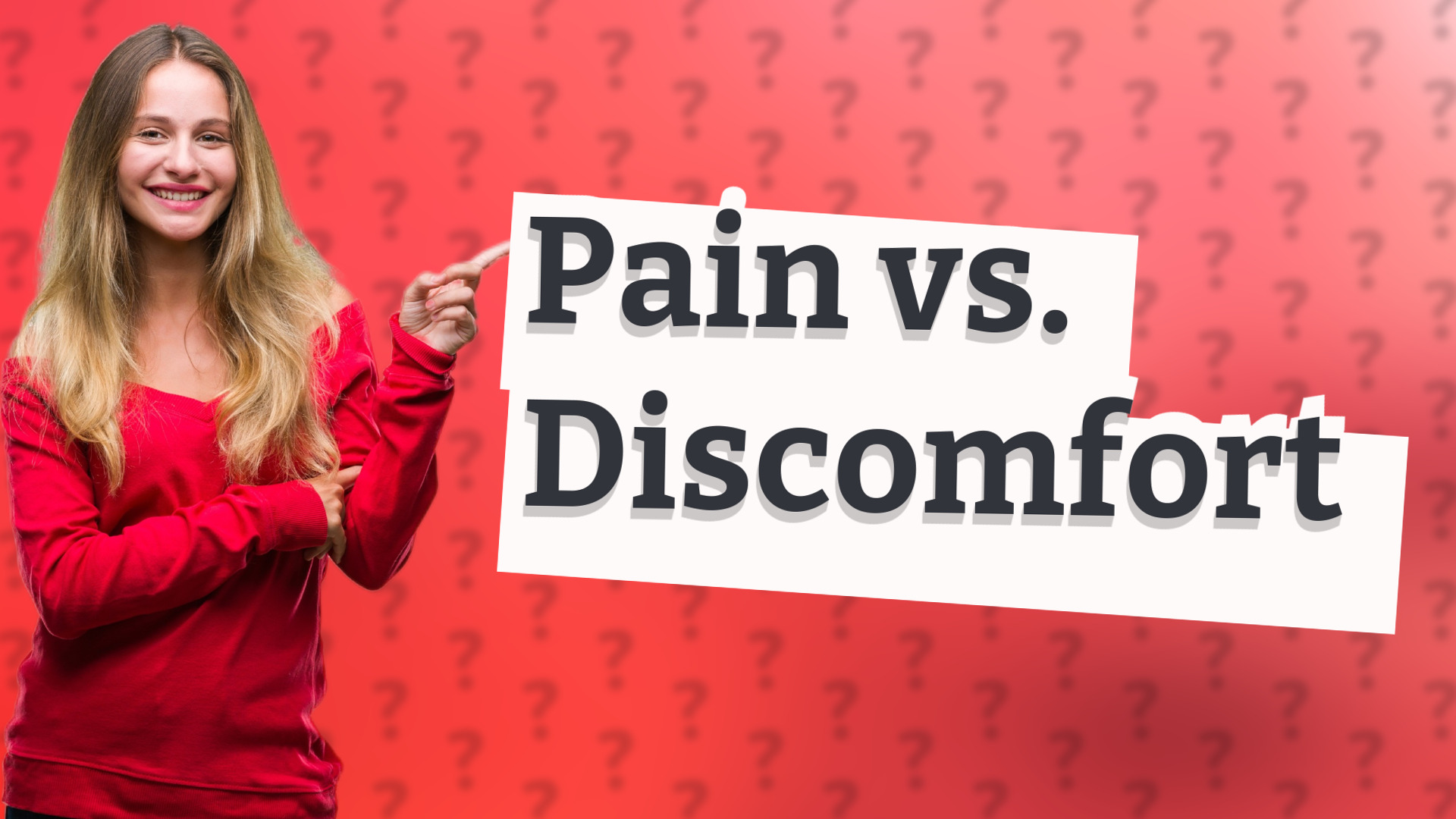 Pain vs. Discomfort