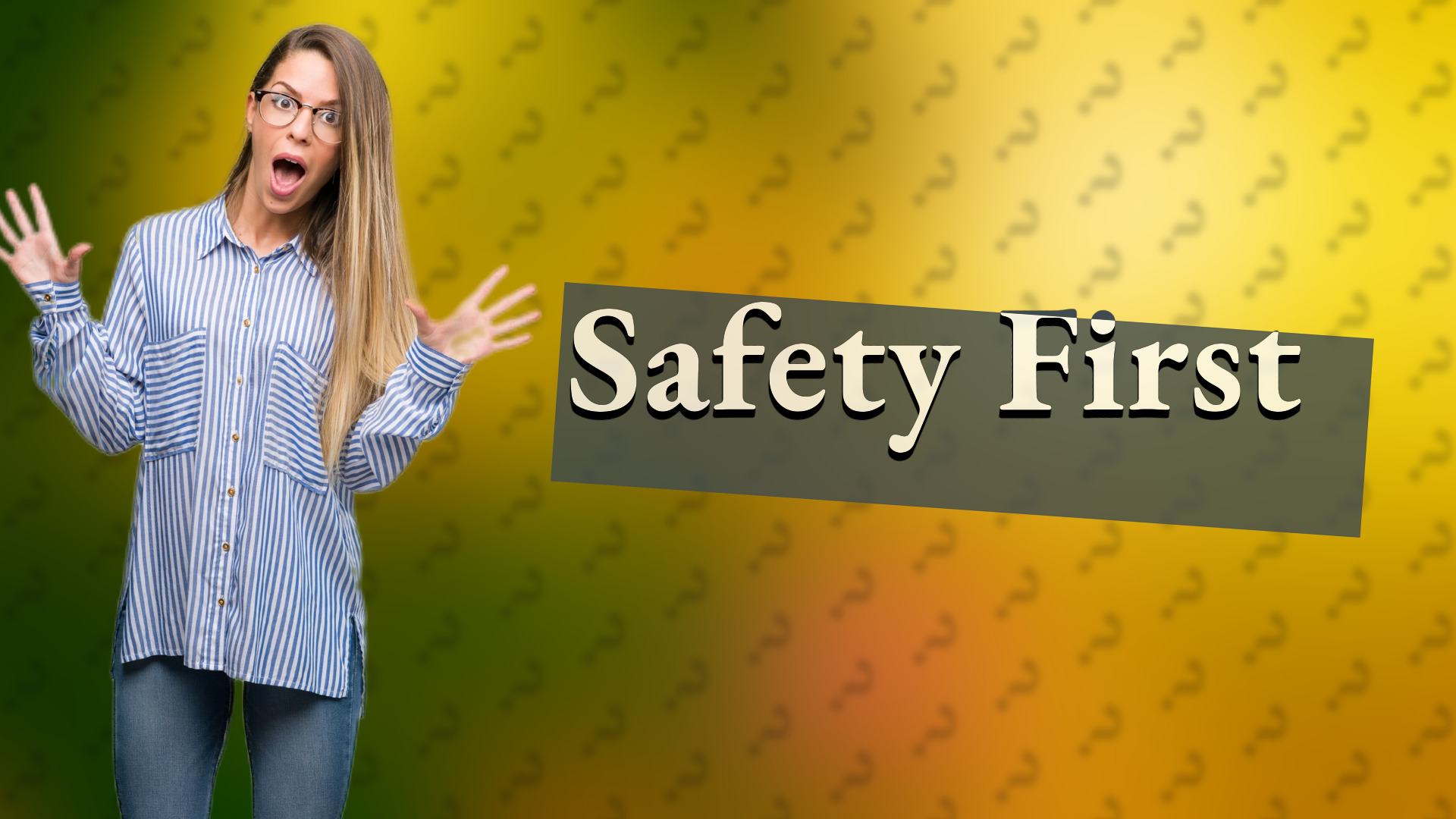 Safety First