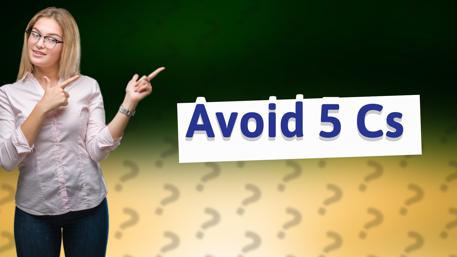 Avoid 5 Cs