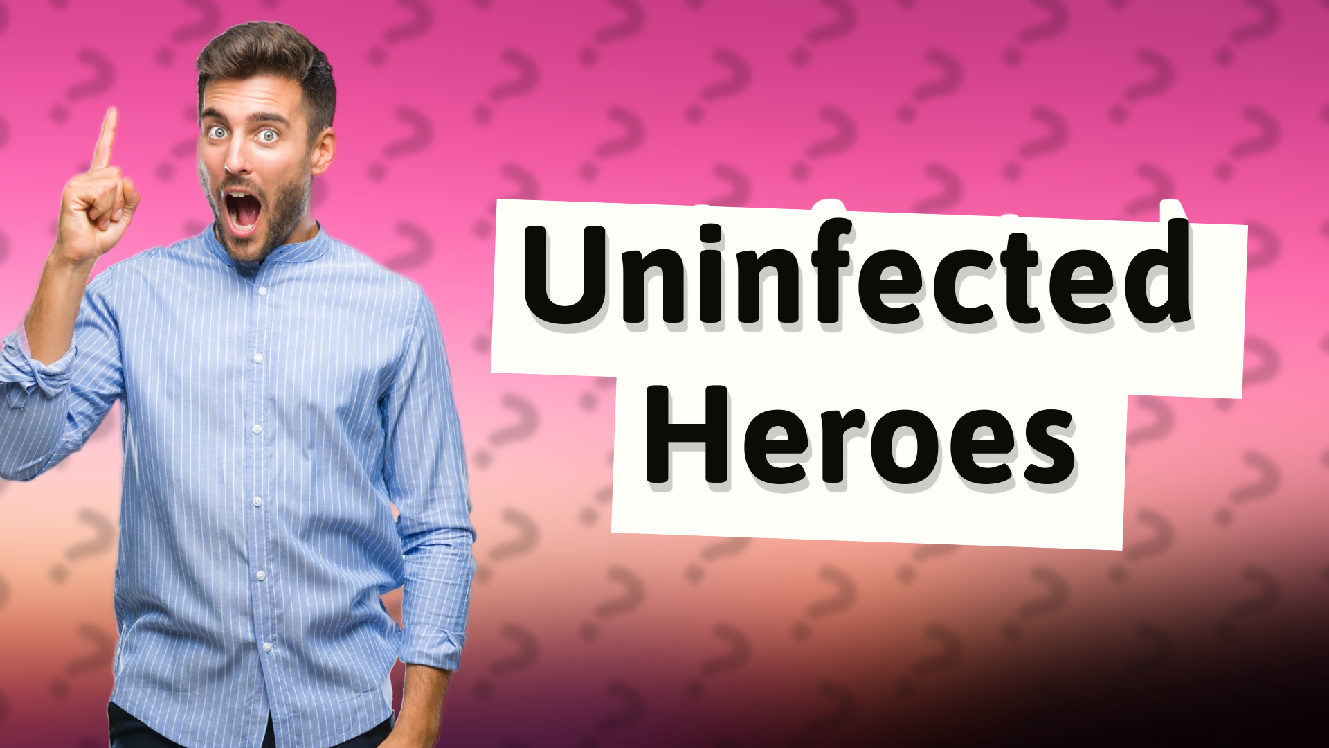 Uninfected Heroes