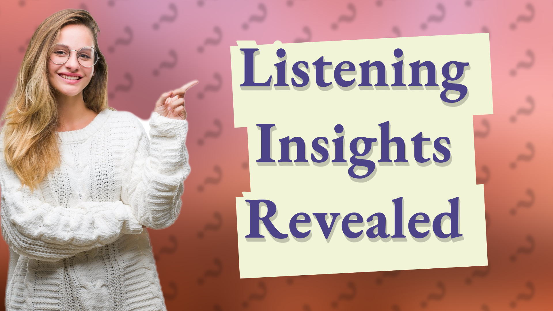 Listening Insights Revealed