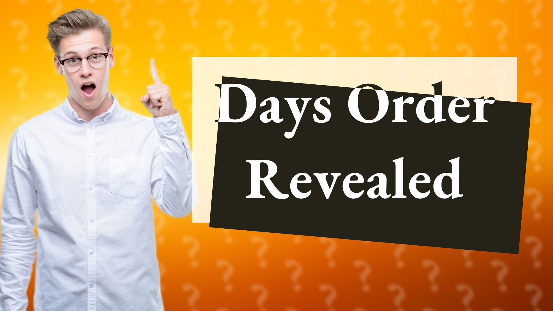 Days Order Revealed