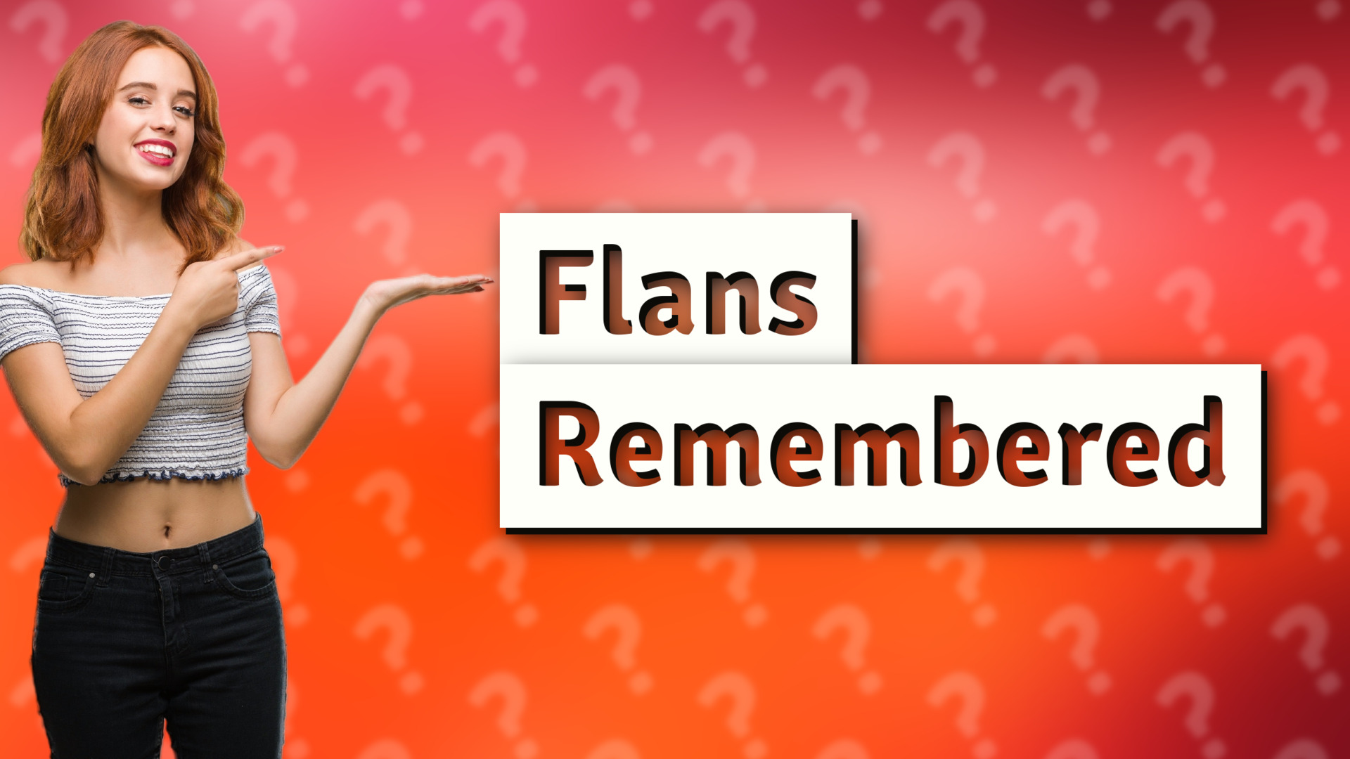 Flans Remembered