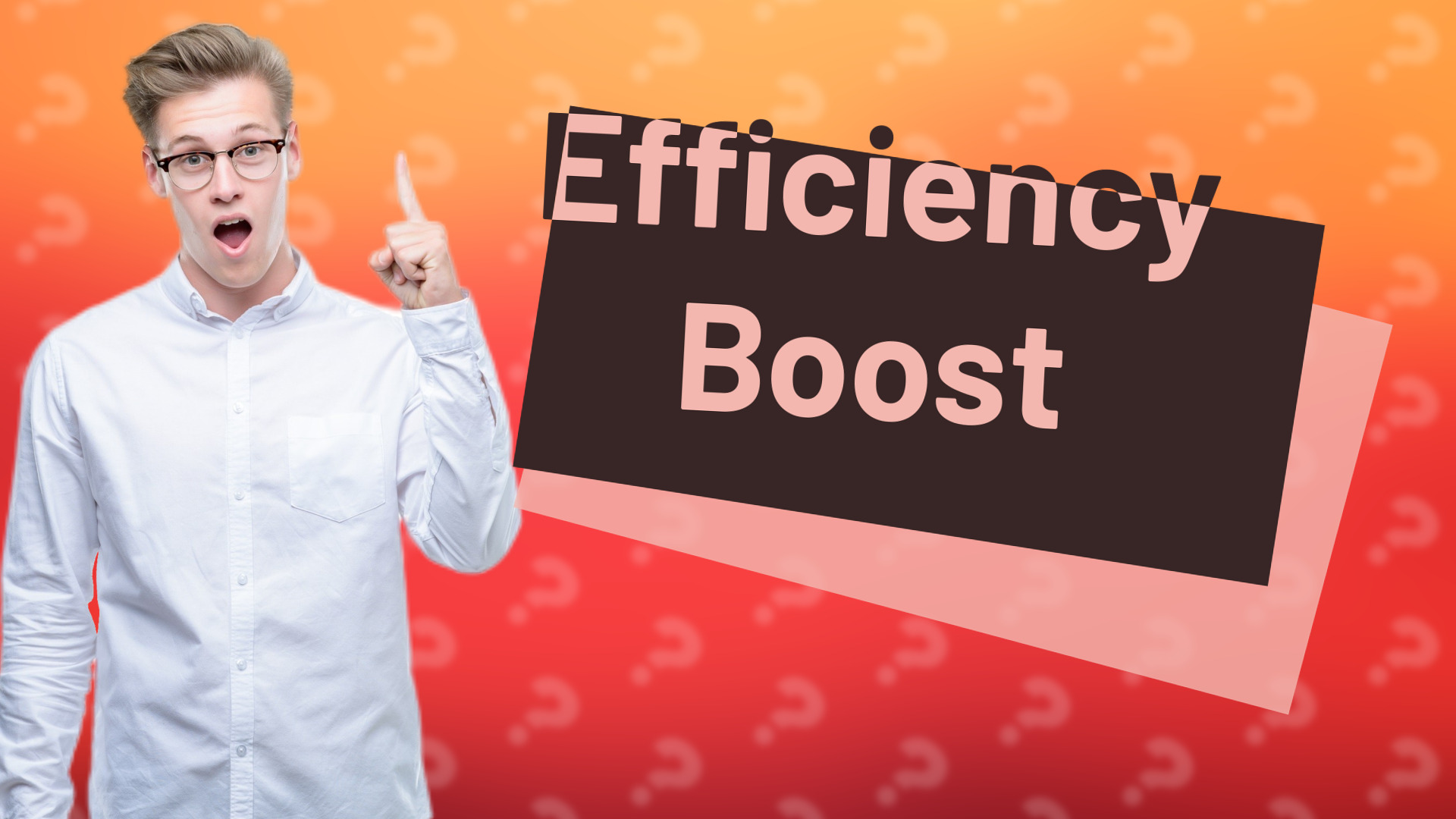 Efficiency Boost