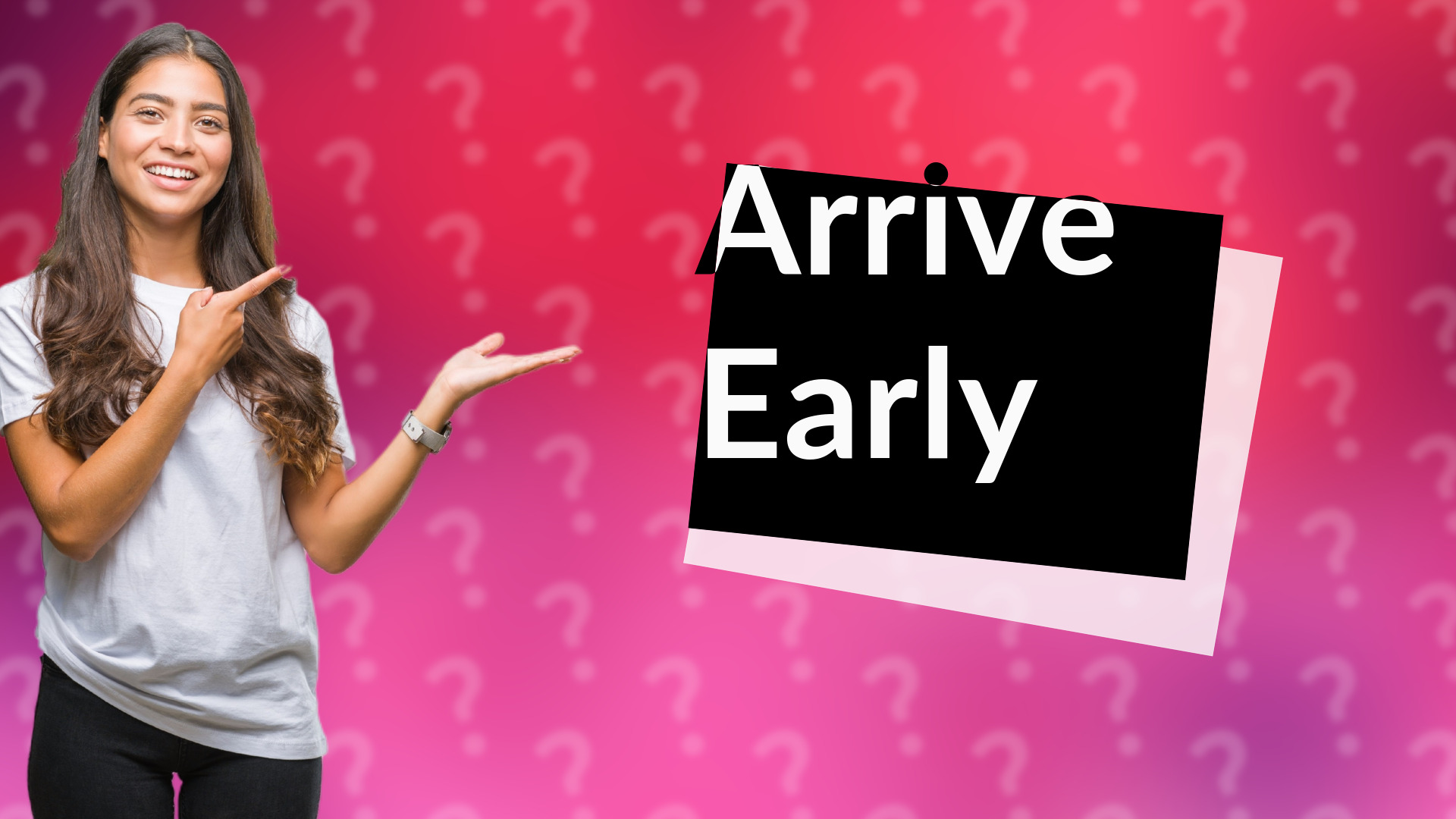 Arrive Early