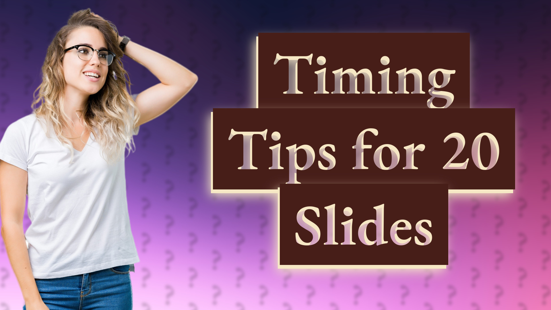 Timing Tips for 20 Slides