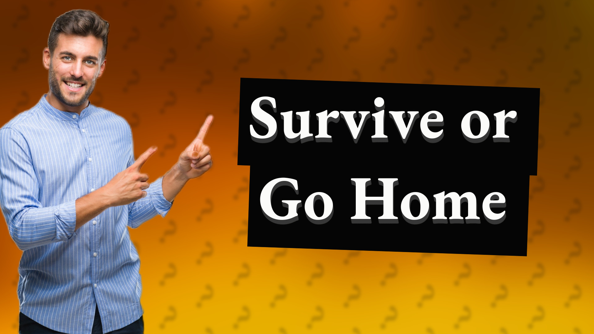 Survive or Go Home