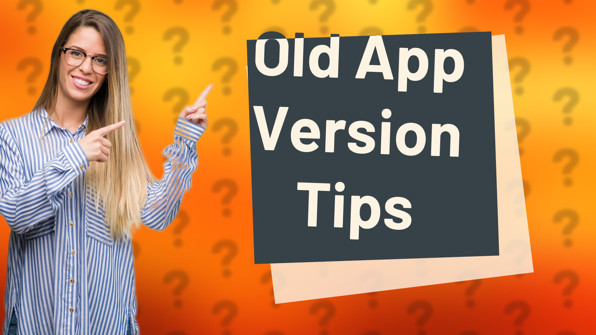 Old App Version Tips