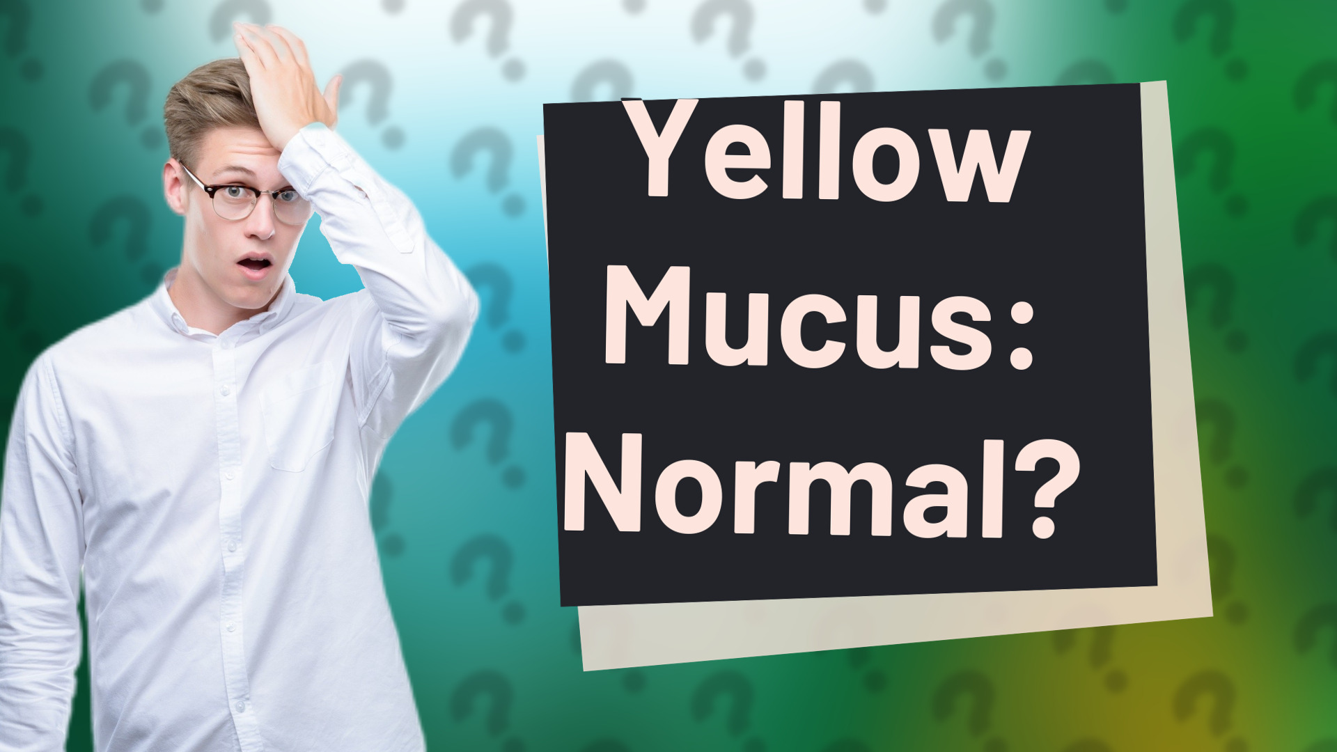 Yellow Mucus: Normal?