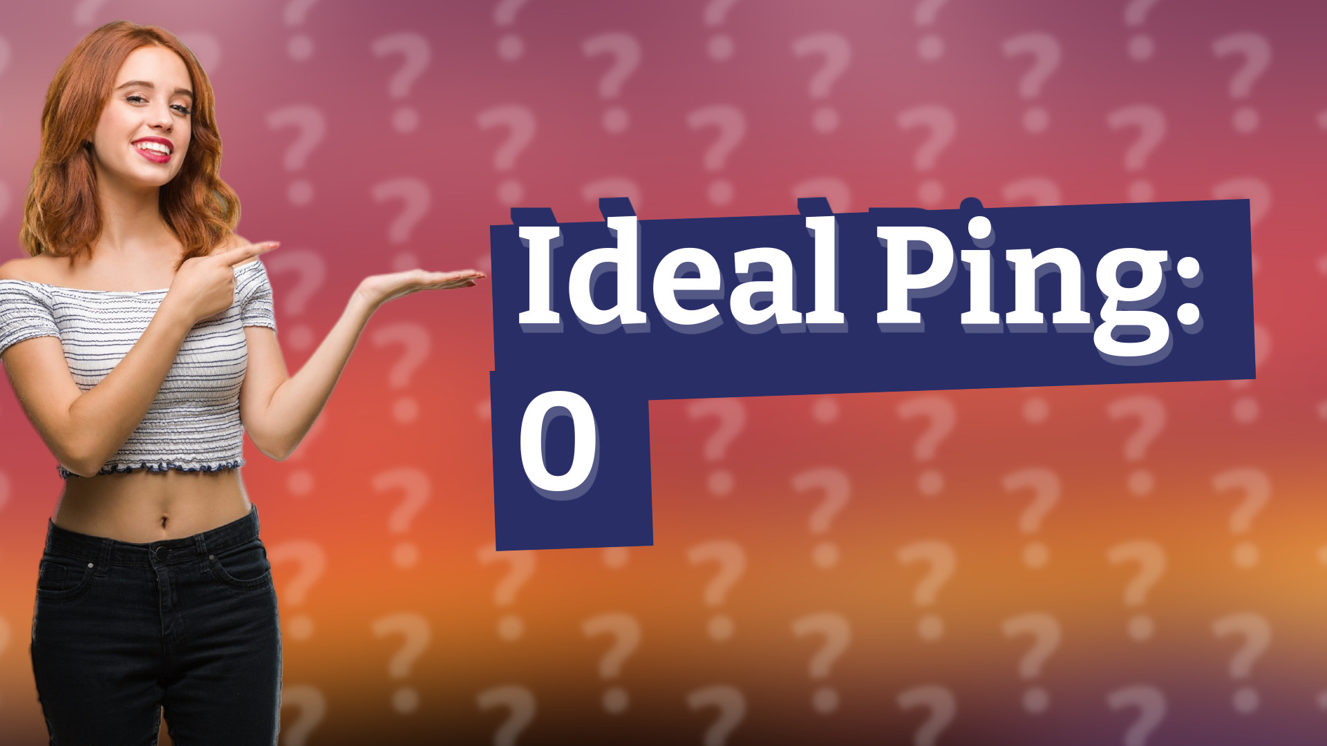 Ideal Ping: 0
