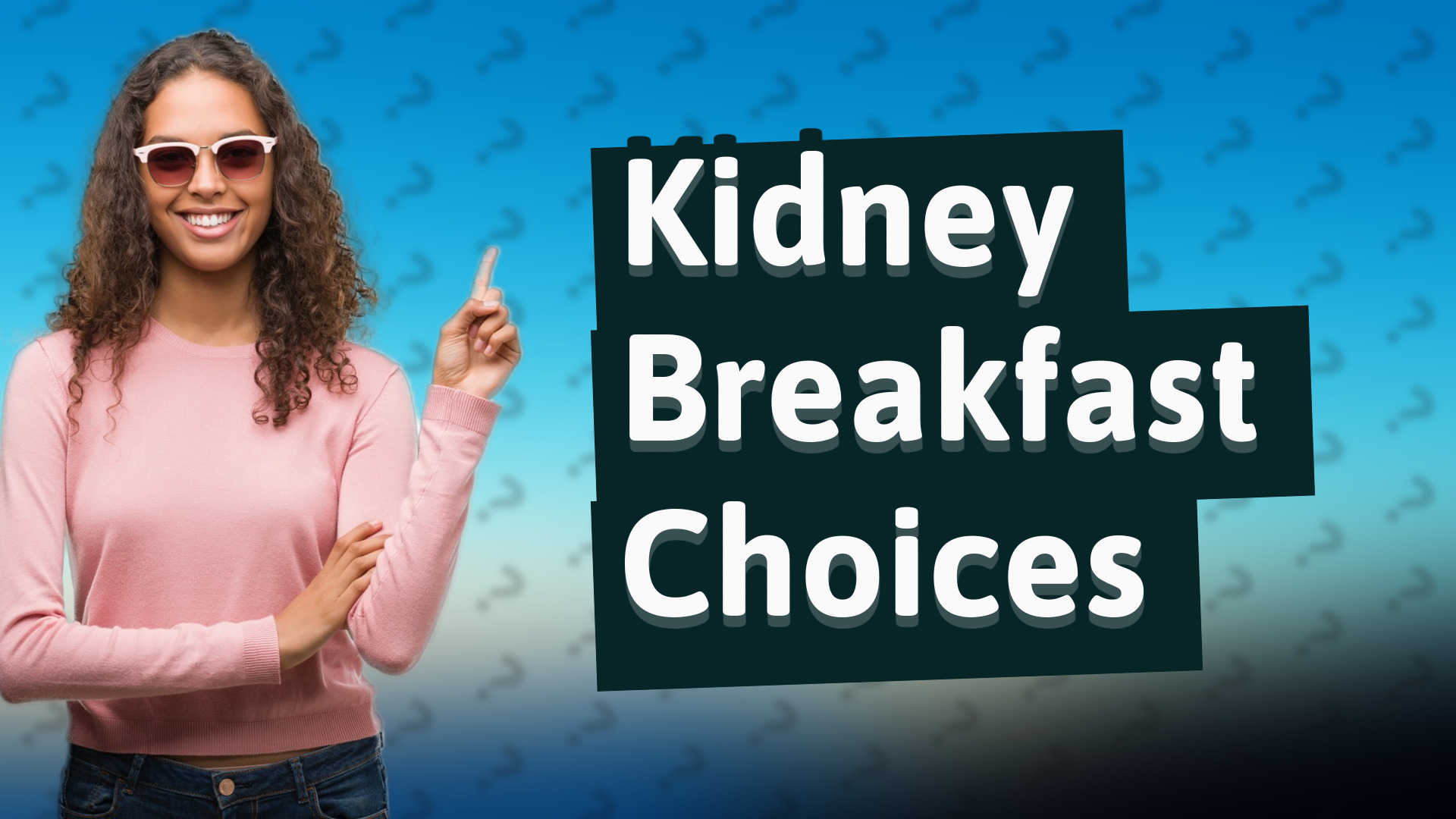 Kidney Breakfast Choices